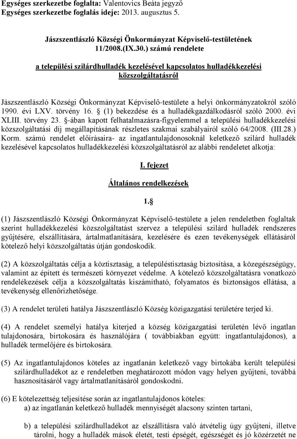 1990. évi LXV. törvény 16. (1) bekezdése és a hulladékgazdálkodásról szóló 2000. évi XLIII. törvény 23.