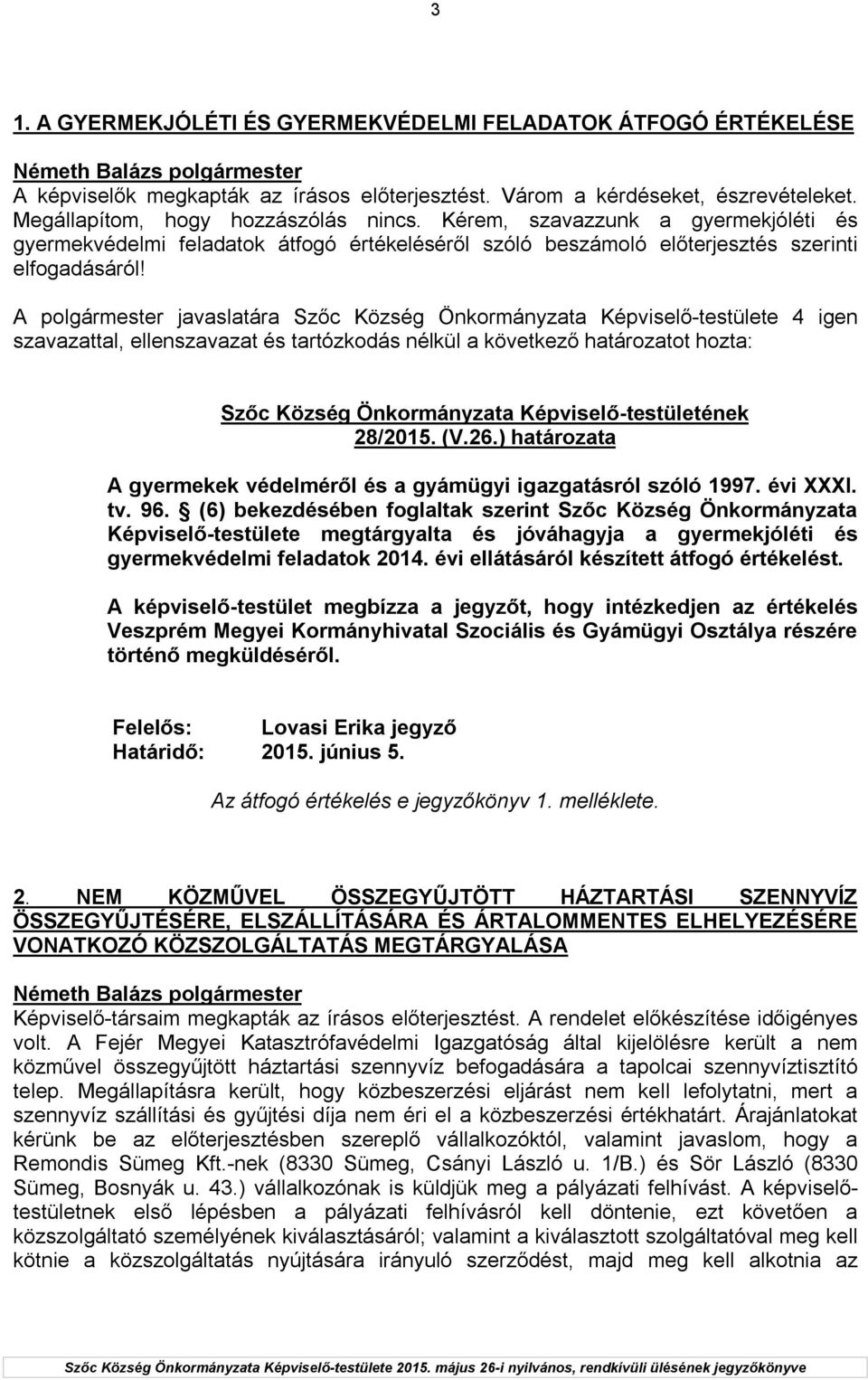 ) határozata A gyermekek védelméről és a gyámügyi igazgatásról szóló 1997. évi XXXI. tv. 96.