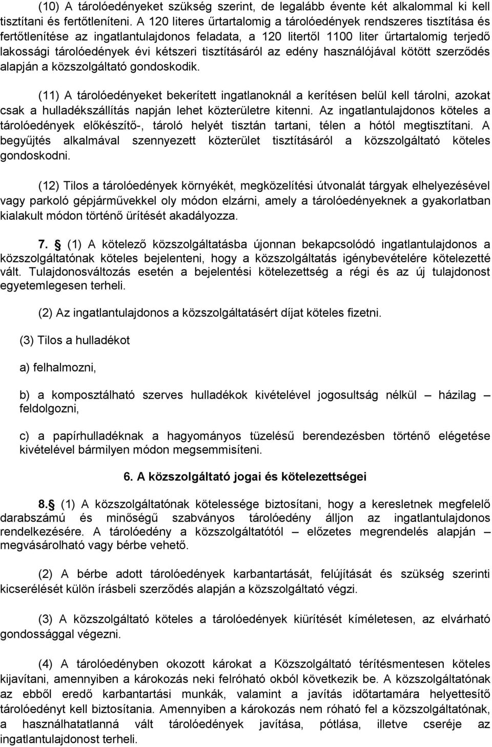 tisztításáról az edény használójával kötött szerződés alapján a közszolgáltató gondoskodik.