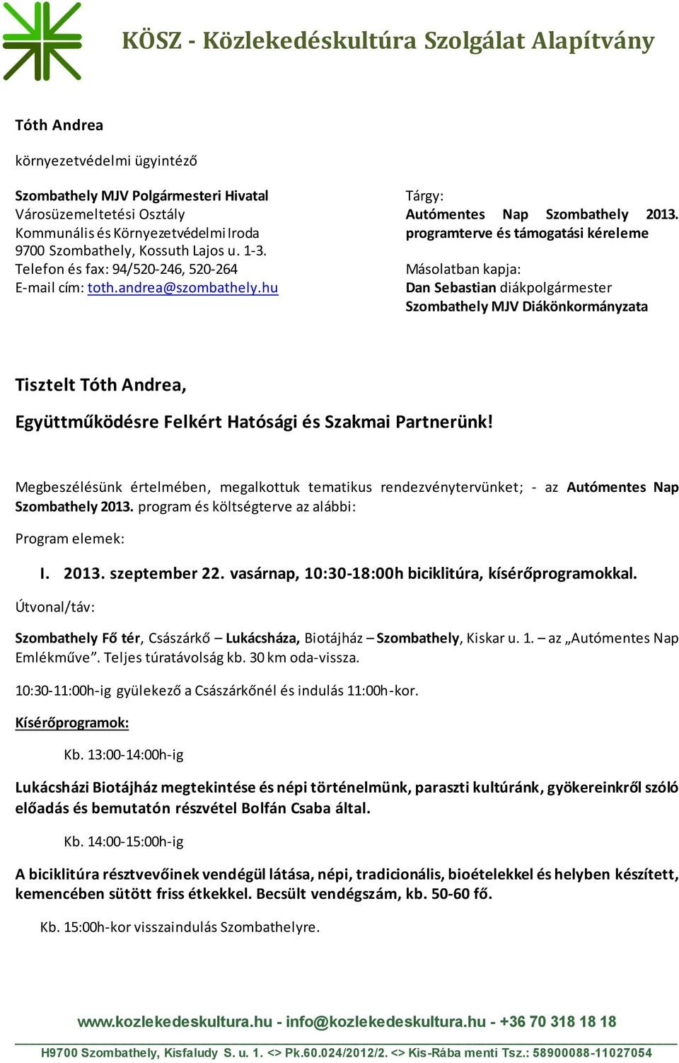 andrea@szombathely.hu Dan Sebastian diákpolgármester Szombathely MJV Diákönkormányzata Tisztelt Tóth Andrea, Együttműködésre Felkért Hatósági és Szakmai Partnerünk!