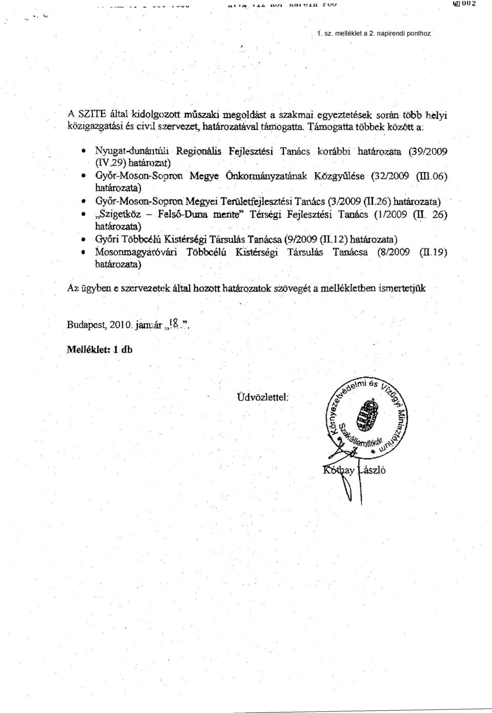 határozata) * Győr Mbsan_Sc prtria Megyei Területfejlesztési Tas (3/2009 (1I,26) határozata) ;,Szigetköz - Felső-buta, mente'' Térségi Fejlesztési Tanács (].12009 (II. 26) határozata}.