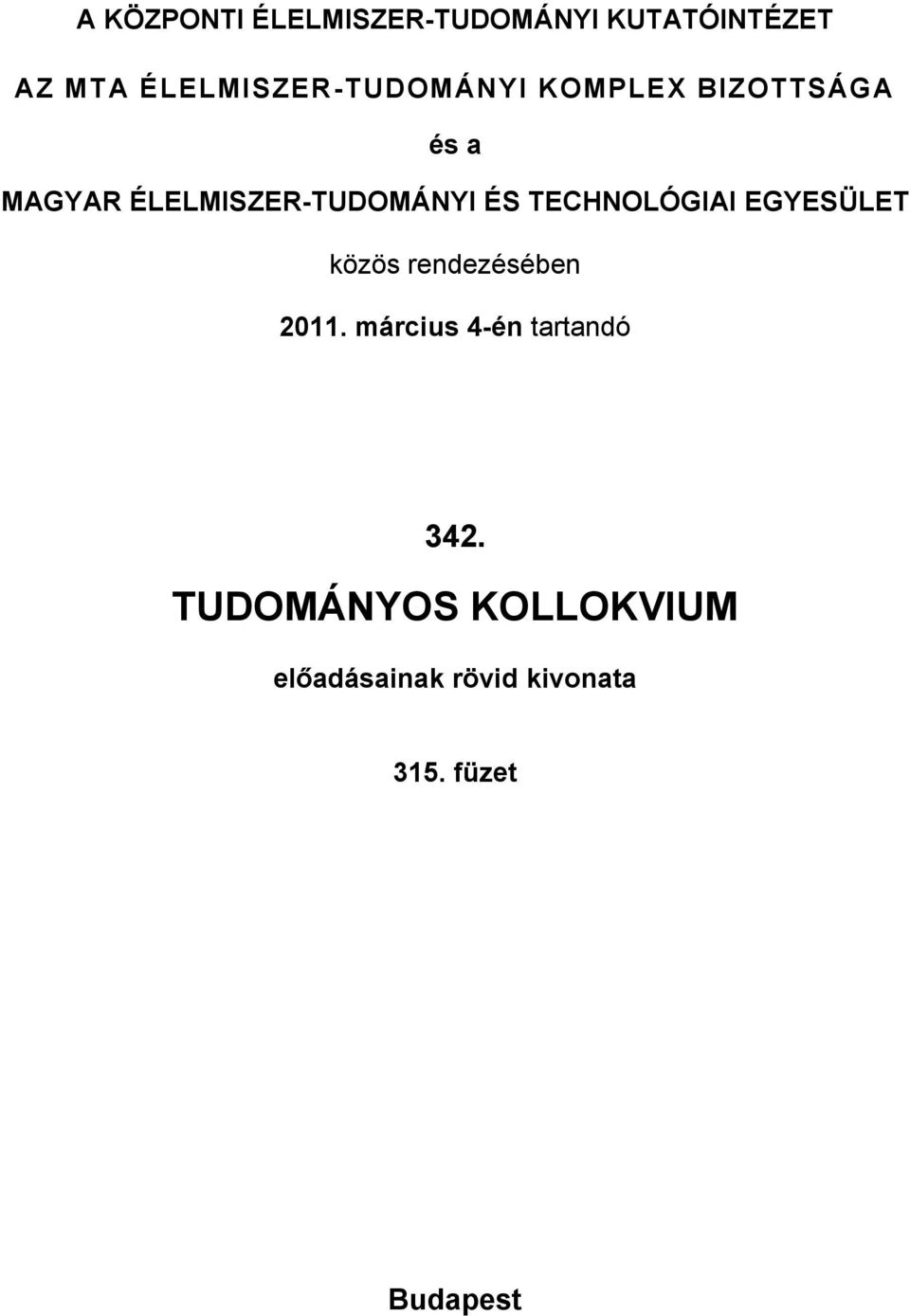 ÉLELMISZER-TUDOMÁNYI ÉS TECHNOLÓGIAI EGYESÜLET közös rendezésében