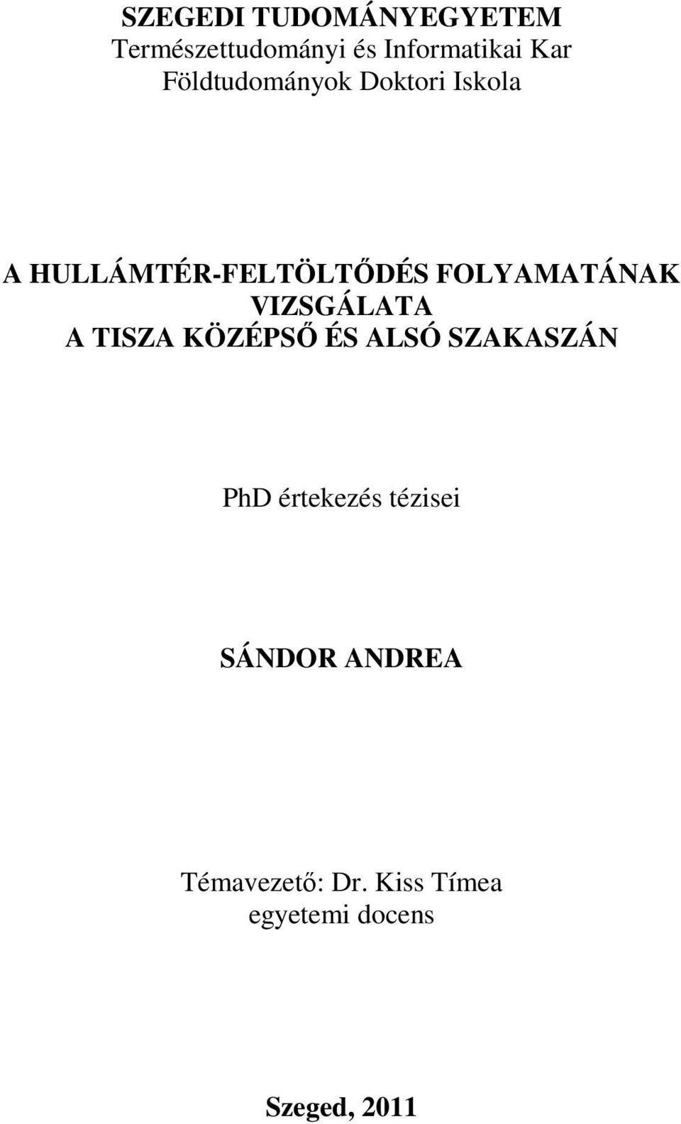 VIZSGÁLATA A TISZA KÖZÉPSİ ÉS ALSÓ SZAKASZÁN PhD értekezés tézisei