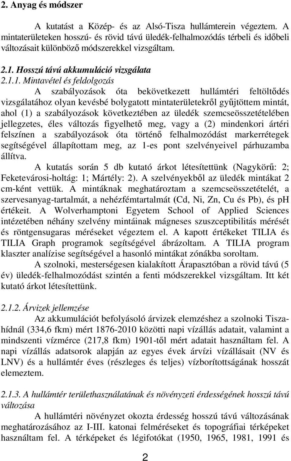 Hosszú távú akkumuláció vizsgálata 2.1.