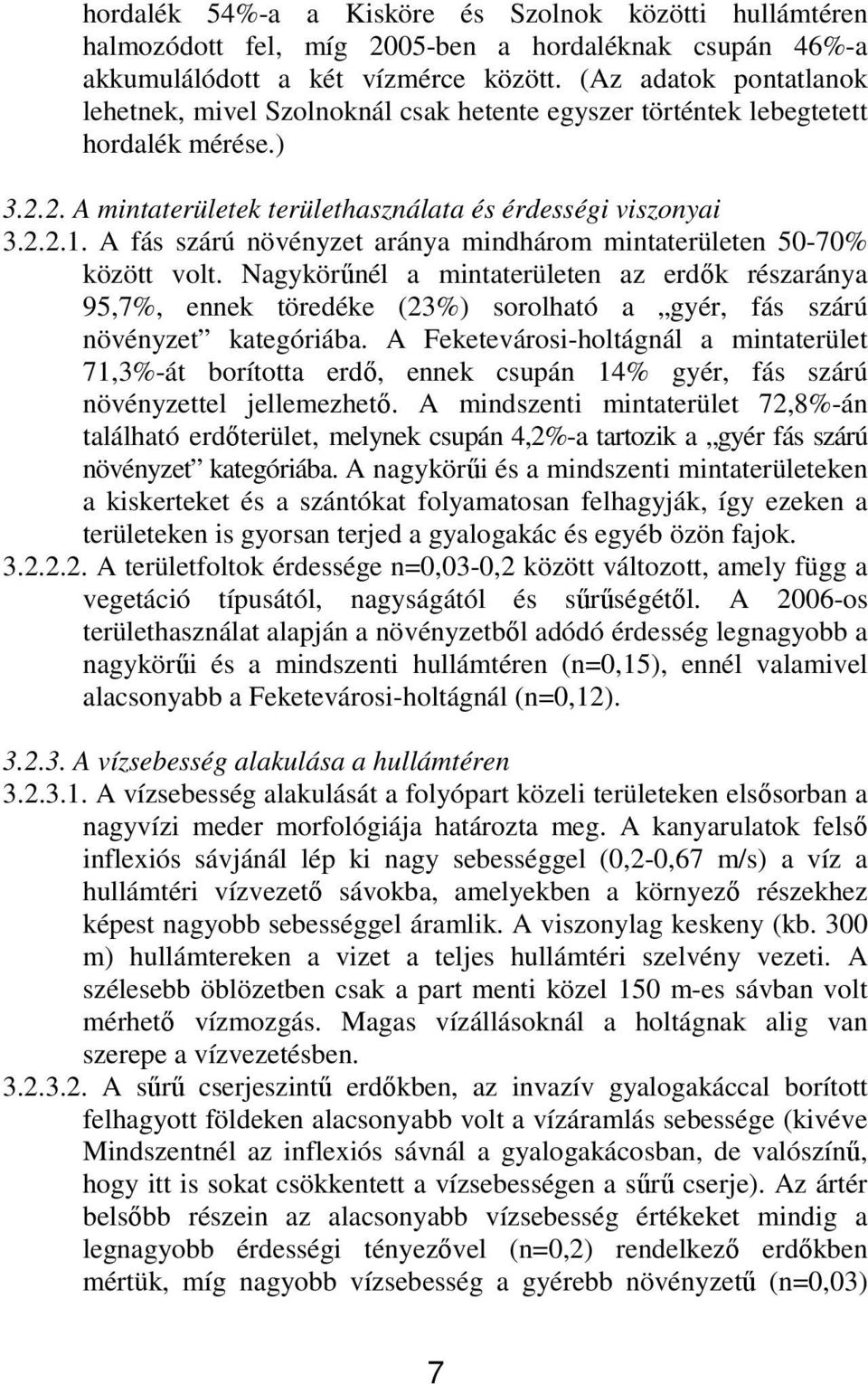 A fás szárú növényzet aránya mindhárom mintaterületen 50-70% között volt.