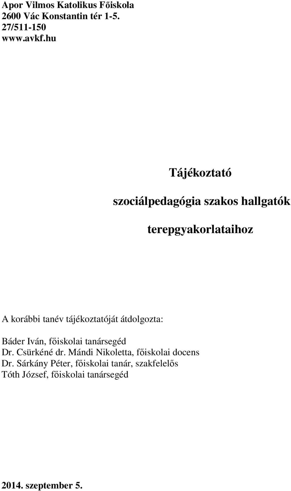 tájékoztatóját átdolgozta: Báder Iván, főiskolai tanársegéd Dr. Csürkéné dr.