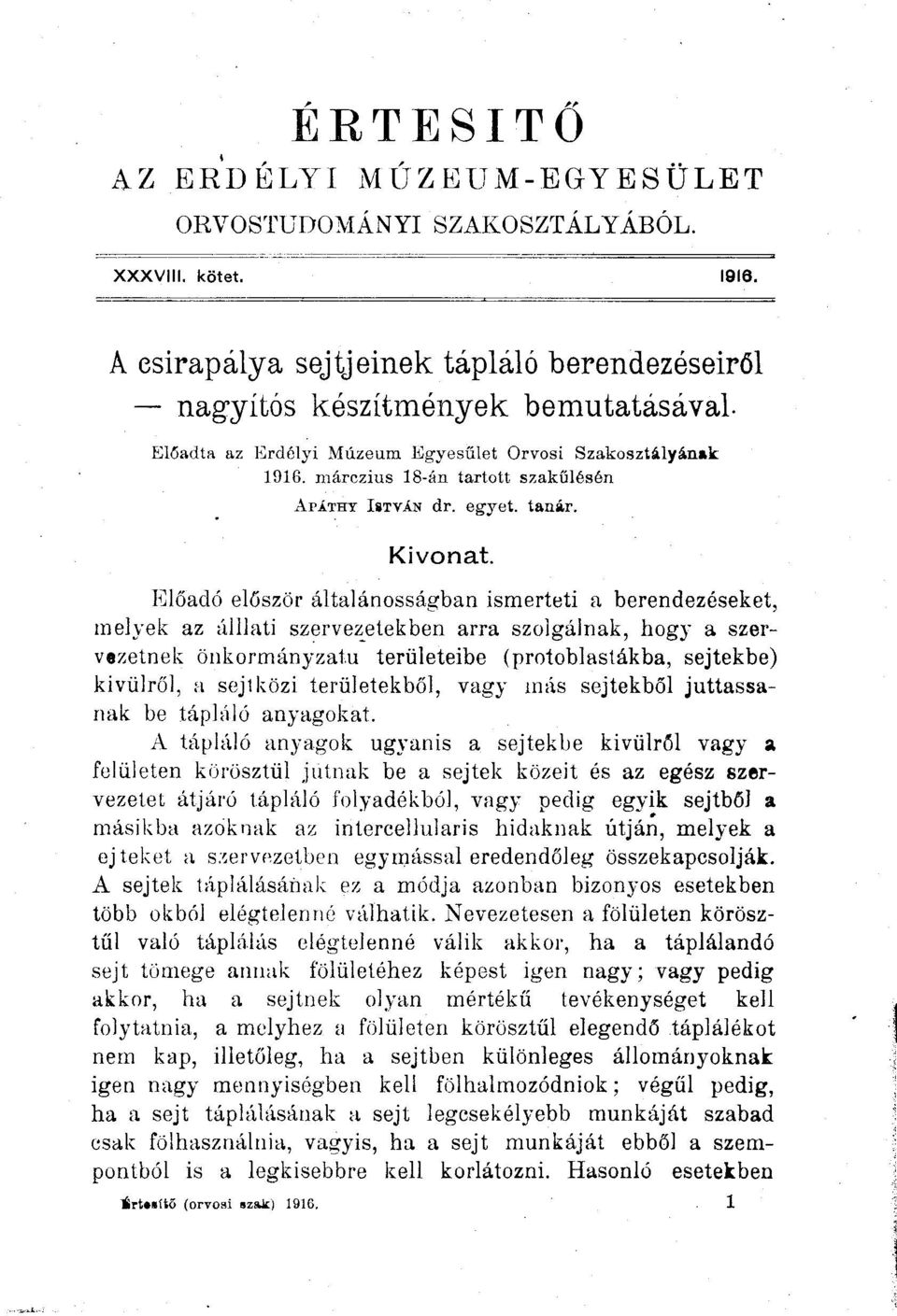 márczius IS-án tartott szakűlésén APÁTHY ISTVÁN dr. egyet, tanár. Kivonat.