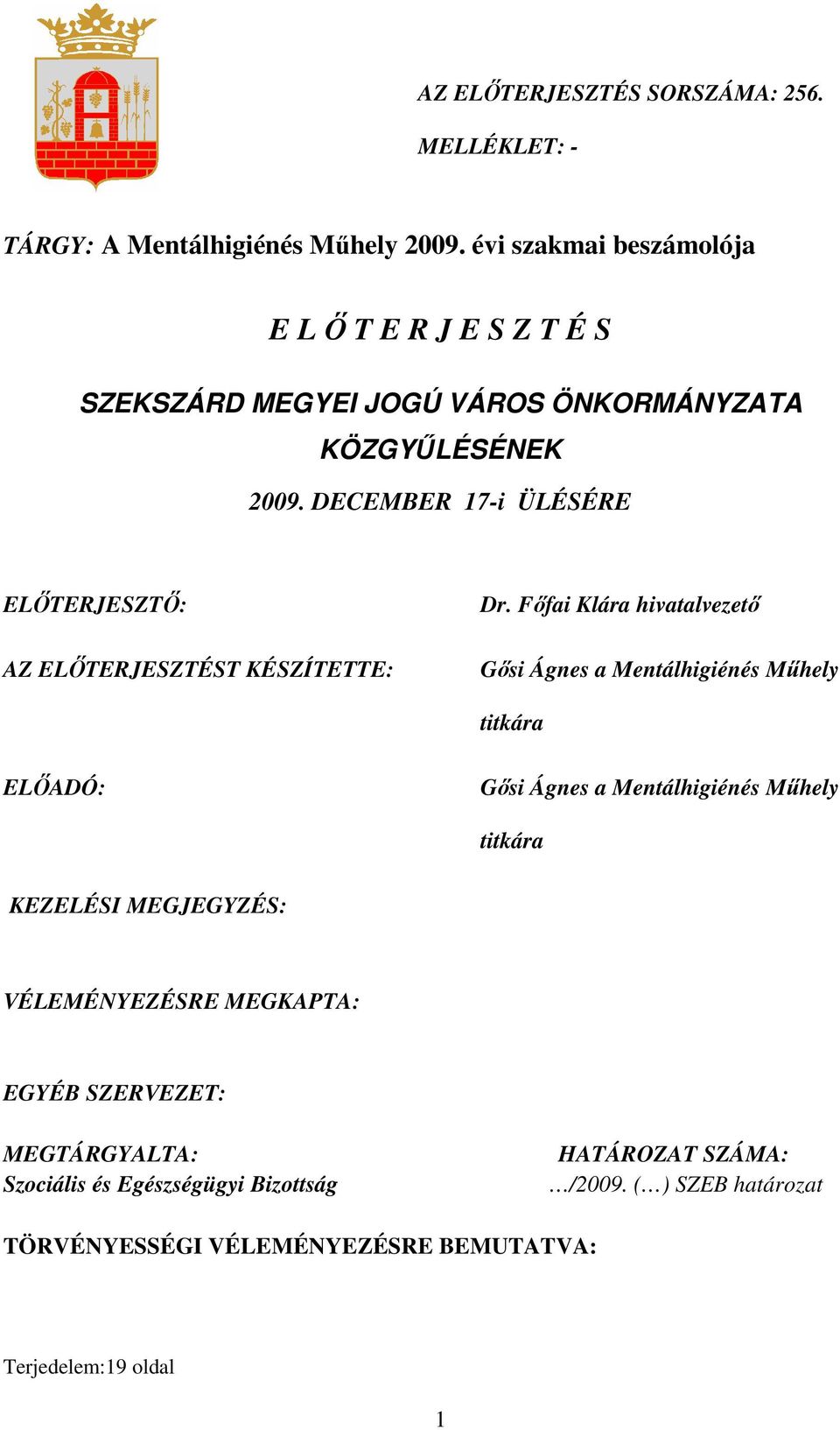 DECEMBER 17-i ÜLÉSÉRE ELİTERJESZTİ: AZ ELİTERJESZTÉST KÉSZÍTETTE: Dr.