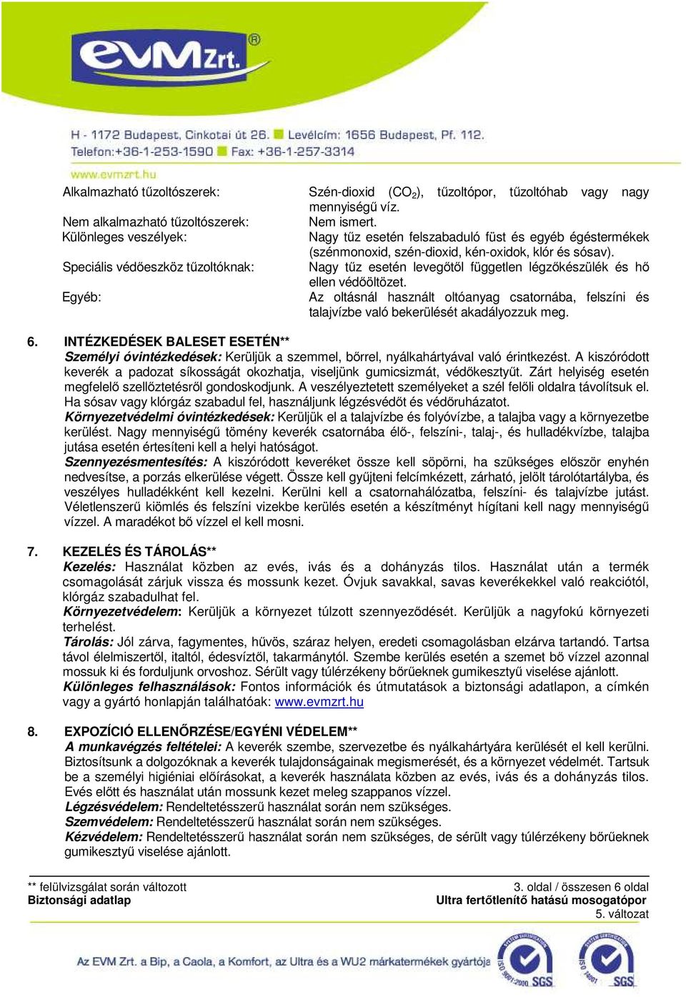 Speciális védőeszköz tűzoltóknak: Nagy tűz esetén levegőtől független légzőkészülék és hő ellen védőöltözet.