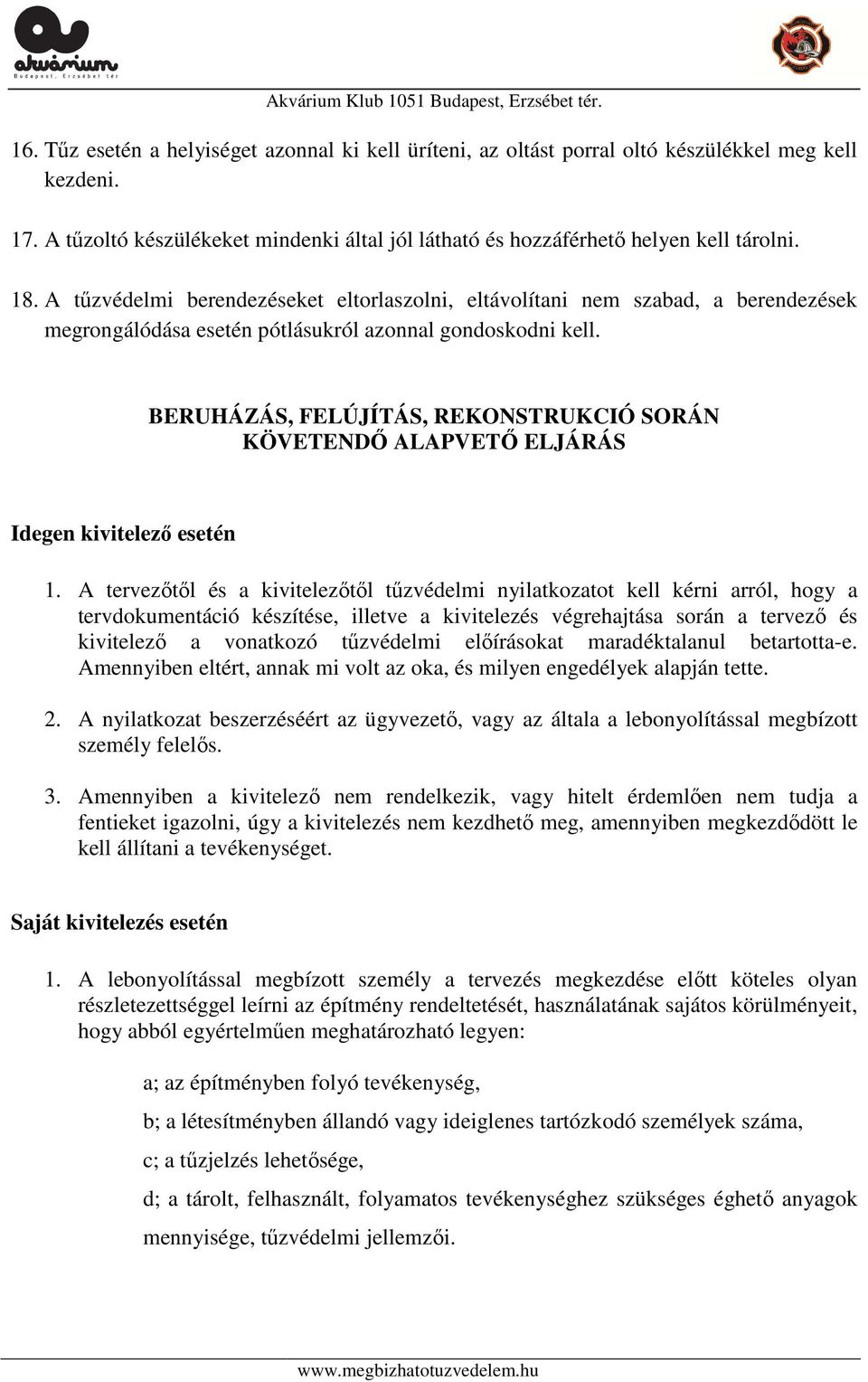 BERUHÁZÁS, FELÚJÍTÁS, REKONSTRUKCIÓ SORÁN KÖVETENDŐ ALAPVETŐ ELJÁRÁS Idegen kivitelező esetén 1.