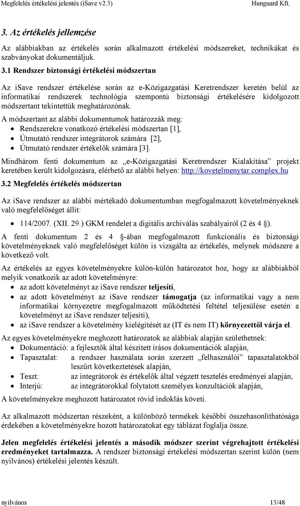 kidolgozott módszertant tekintettük meghatározónak.