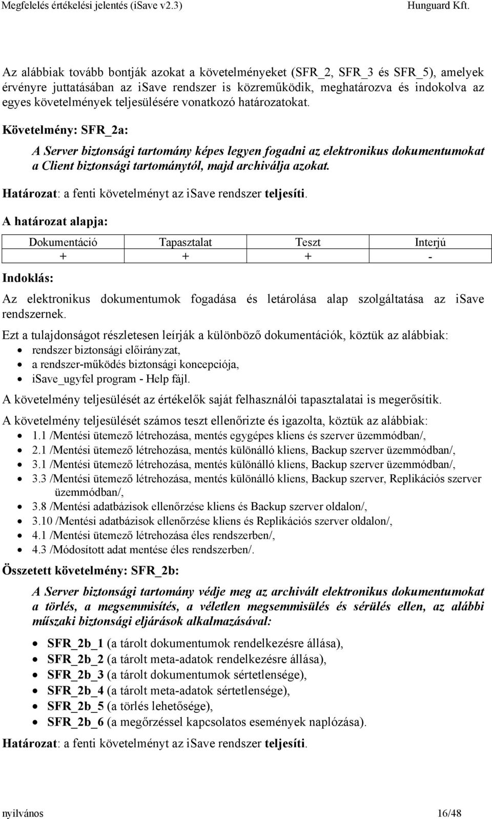 Határozat: a fenti követelményt az isave rendszer teljesíti.