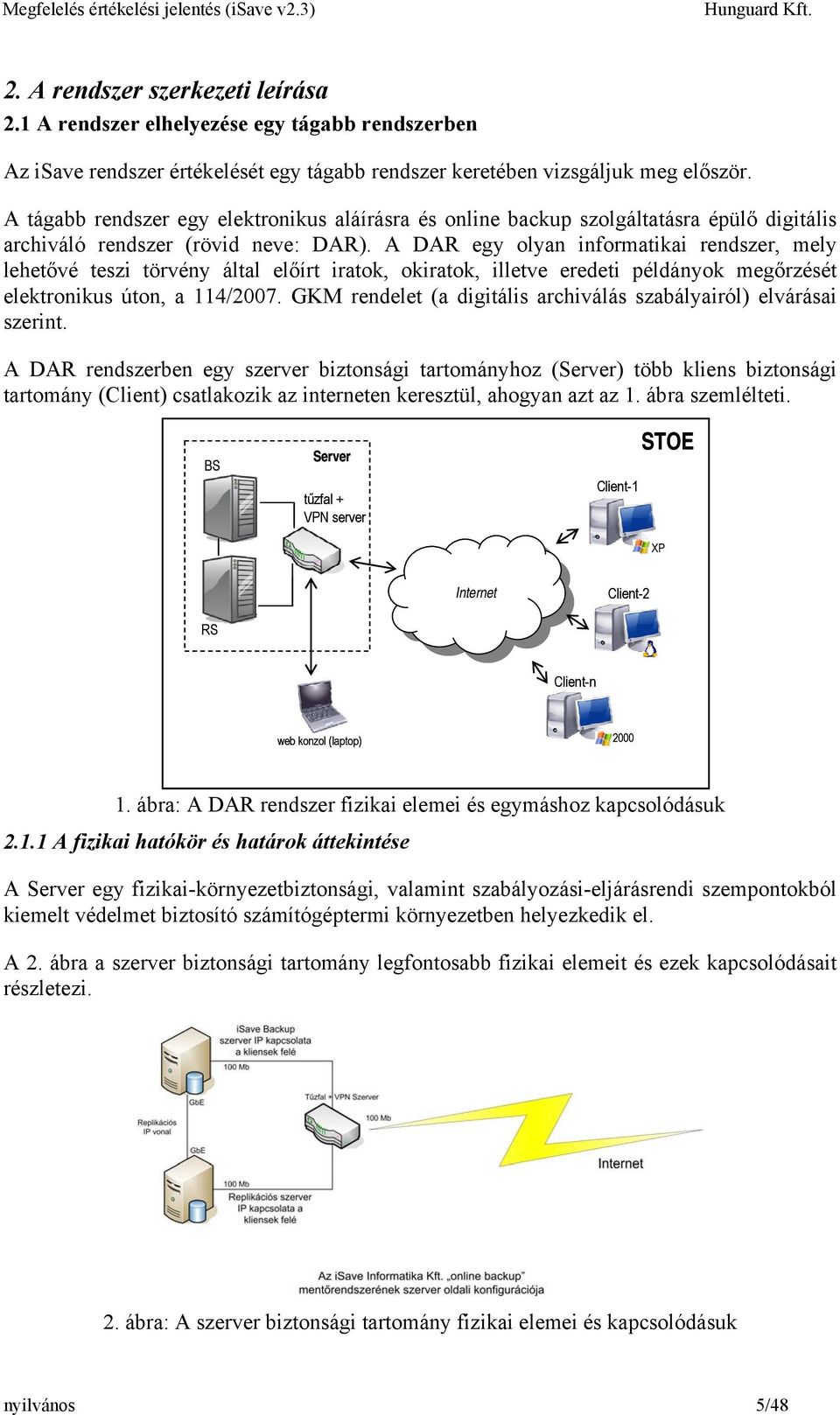 A DAR egy olyan informatikai rendszer, mely lehetővé teszi törvény által előírt iratok, okiratok, illetve eredeti példányok megőrzését elektronikus úton, a 114/2007.