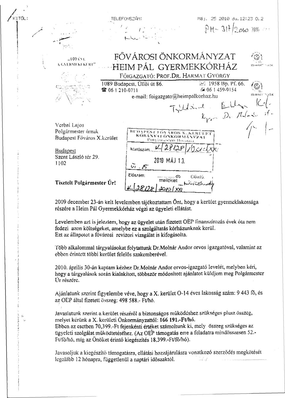 kerület iicuu-km i-öy \KOS x. K.. (< 7. : í.t.:t k(h!.\\v.vi fis'koiuiá W/AI t...,íx /T-f..v' t ;-T Budapest Szent László tér 29. 1102 <<"./T 2010 MÁJ 13. I Tisztelt Polgármester Úr! Öös7ám: db L".