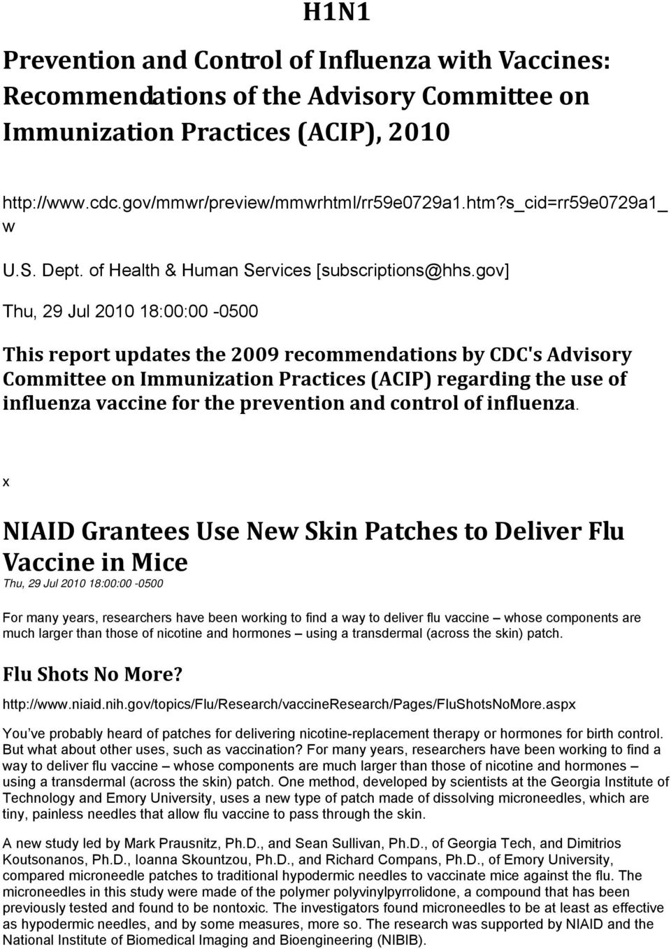 gov] Thu, 29 Jul 2010 18:00:00-0500 This report updates the 2009 recommendations by CDC's Advisory Committee on Immunization Practices (ACIP) regarding the use of influenza vaccine for the prevention