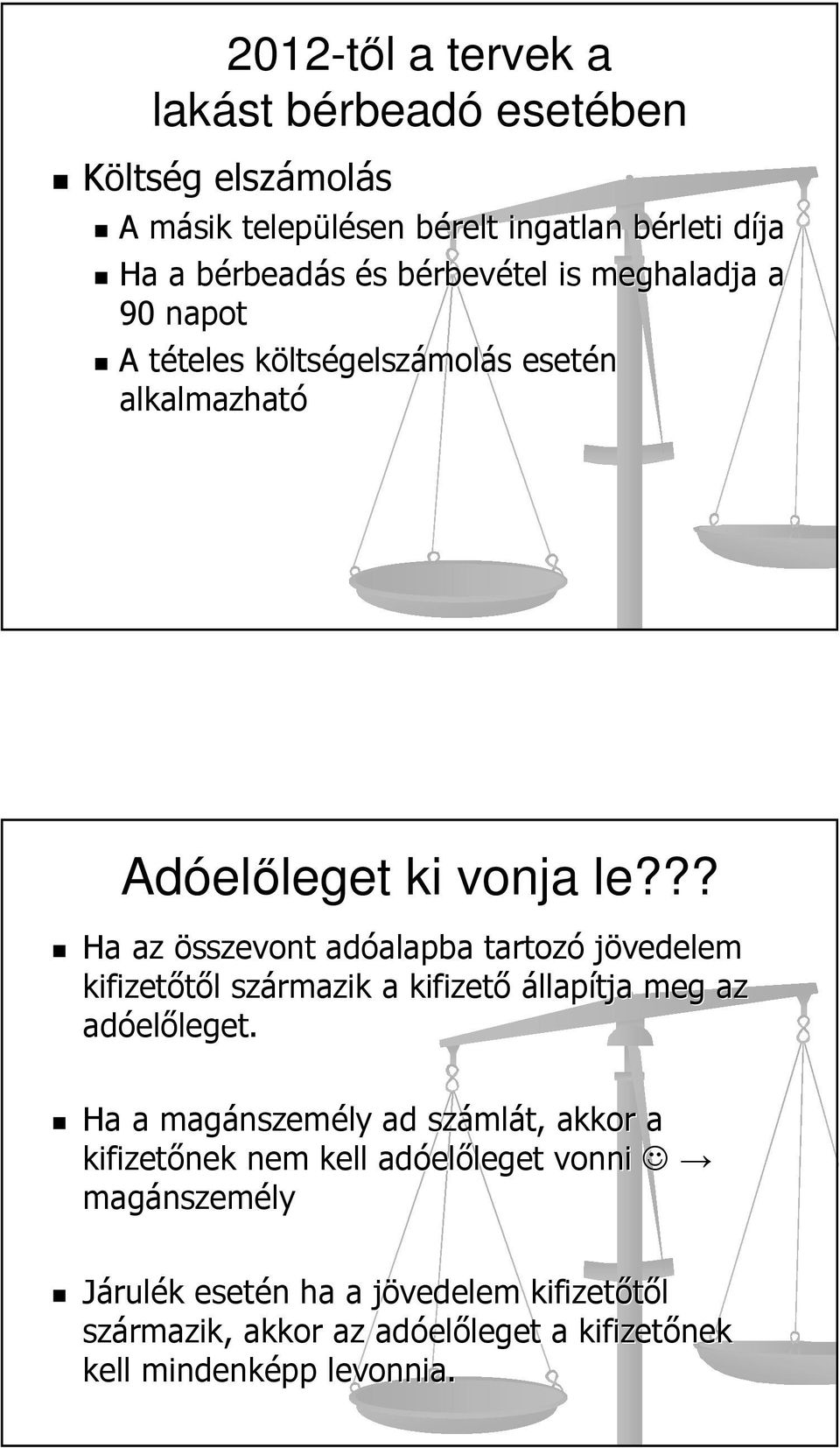 ?? Ha az összevont adóalapba alapba tartozó jövedelem kifizetőtől l származik a kifizető állapítja meg az adóel előleget. leget.