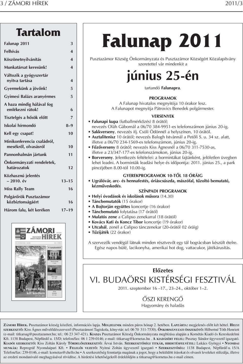 10 Minikonferencia családról, mesékről, olvasásról 10 Pannonhalmán jártunk 11 Önkormányzati rendeletek, határozatok 12 Közhasznú jelentés 2010.