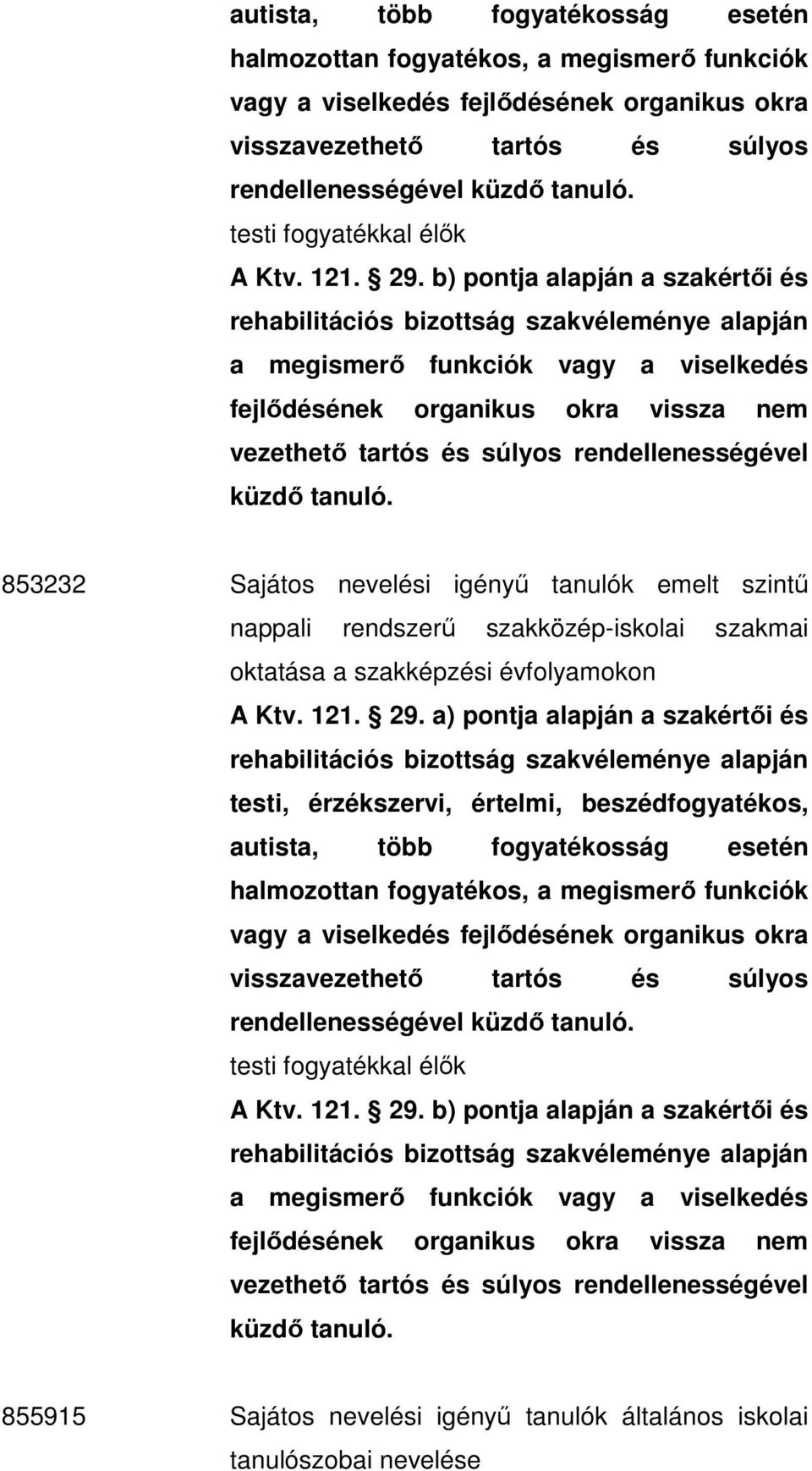 a szakképzési évfolyamokon 855915 Sajátos nevelési