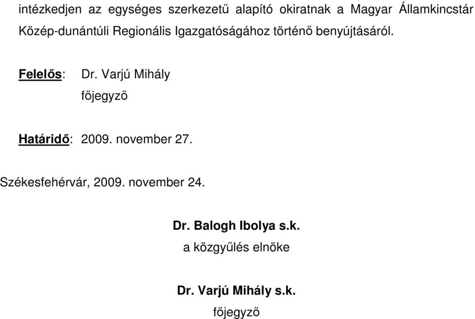 Varjú Mihály fıjegyzı Határidı: 2009. november 27. Székesfehérvár, 2009.