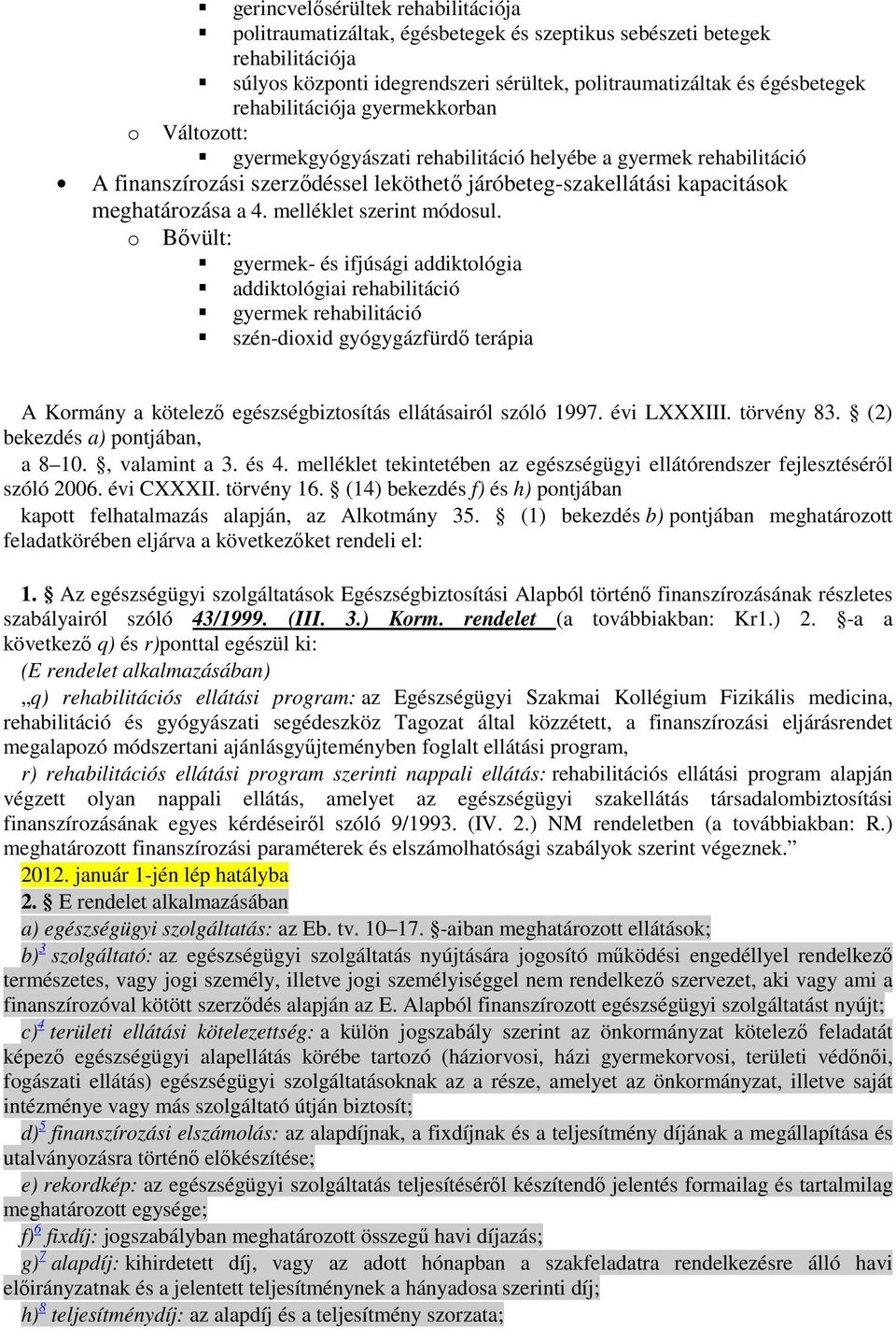 4. melléklet szerint módosul.