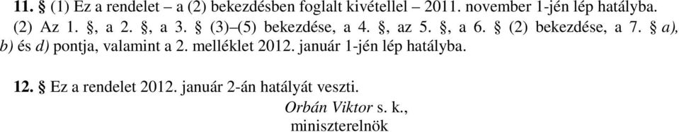 , a 6. (2) bekezdése, a 7. a), b) és d) pontja, valamint a 2. melléklet 2012.