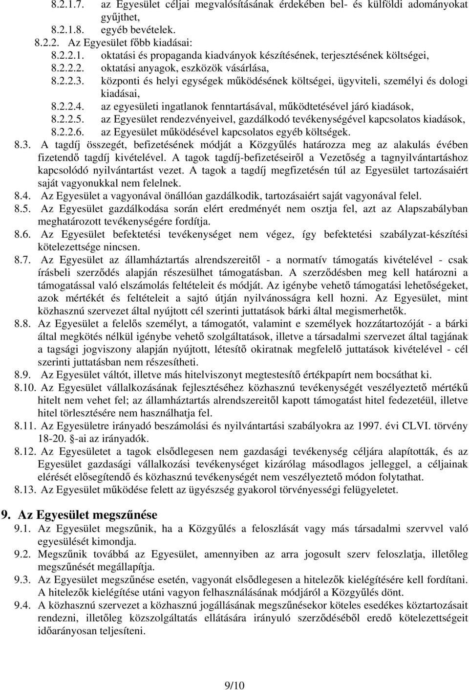 az egyesületi ingatlanok fenntartásával, m ködtetésével járó kiadások, 8.2.2.5. az Egyesület rendezvényeivel, gazdálkodó tevékenységével kapcsolatos kiadások, 8.2.2.6.