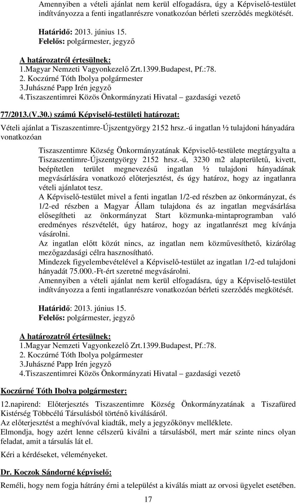 ) számú Képviselı-testületi határozat: Vételi ajánlat a Tiszaszentimre-Újszentgyörgy 2152 hrsz.