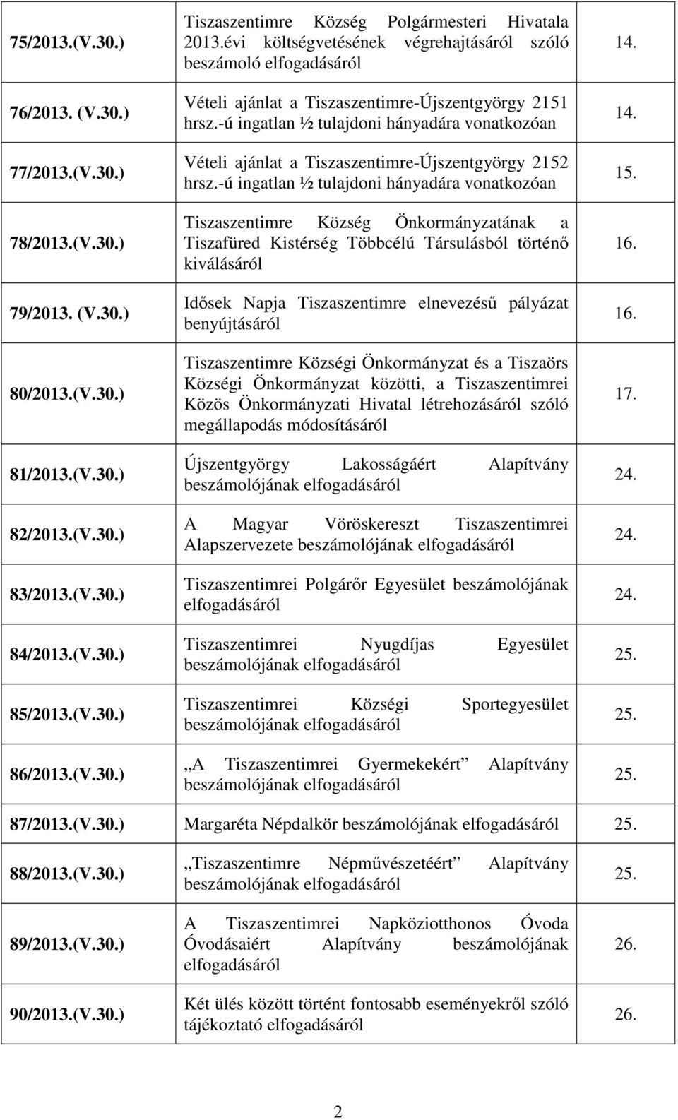 -ú ingatlan ½ tulajdoni hányadára vonatkozóan Vételi ajánlat a Tiszaszentimre-Újszentgyörgy 2152 hrsz.