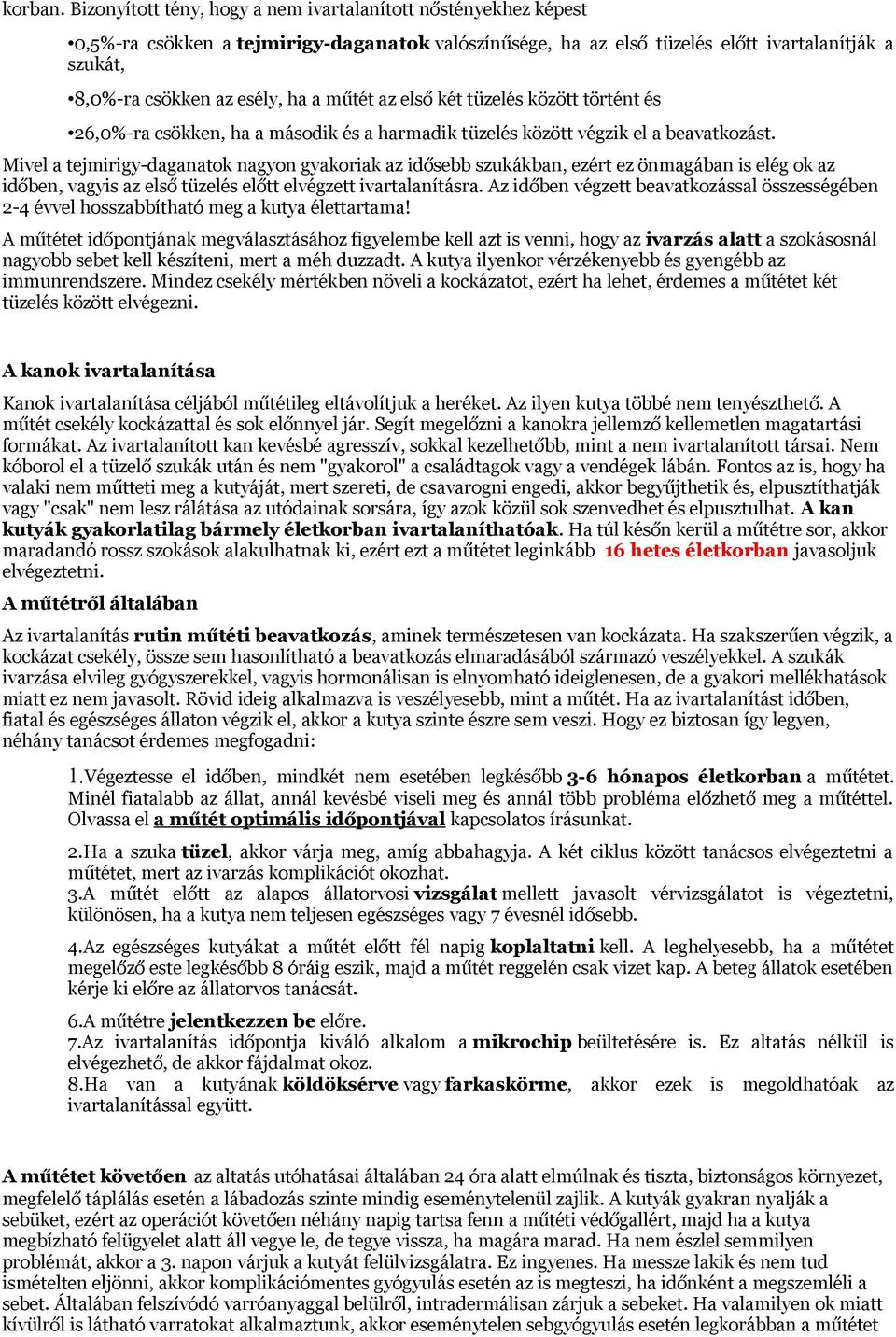 műtét az első két tüzelés között történt és 26,0%-ra csökken, ha a második és a harmadik tüzelés között végzik el a beavatkozást.