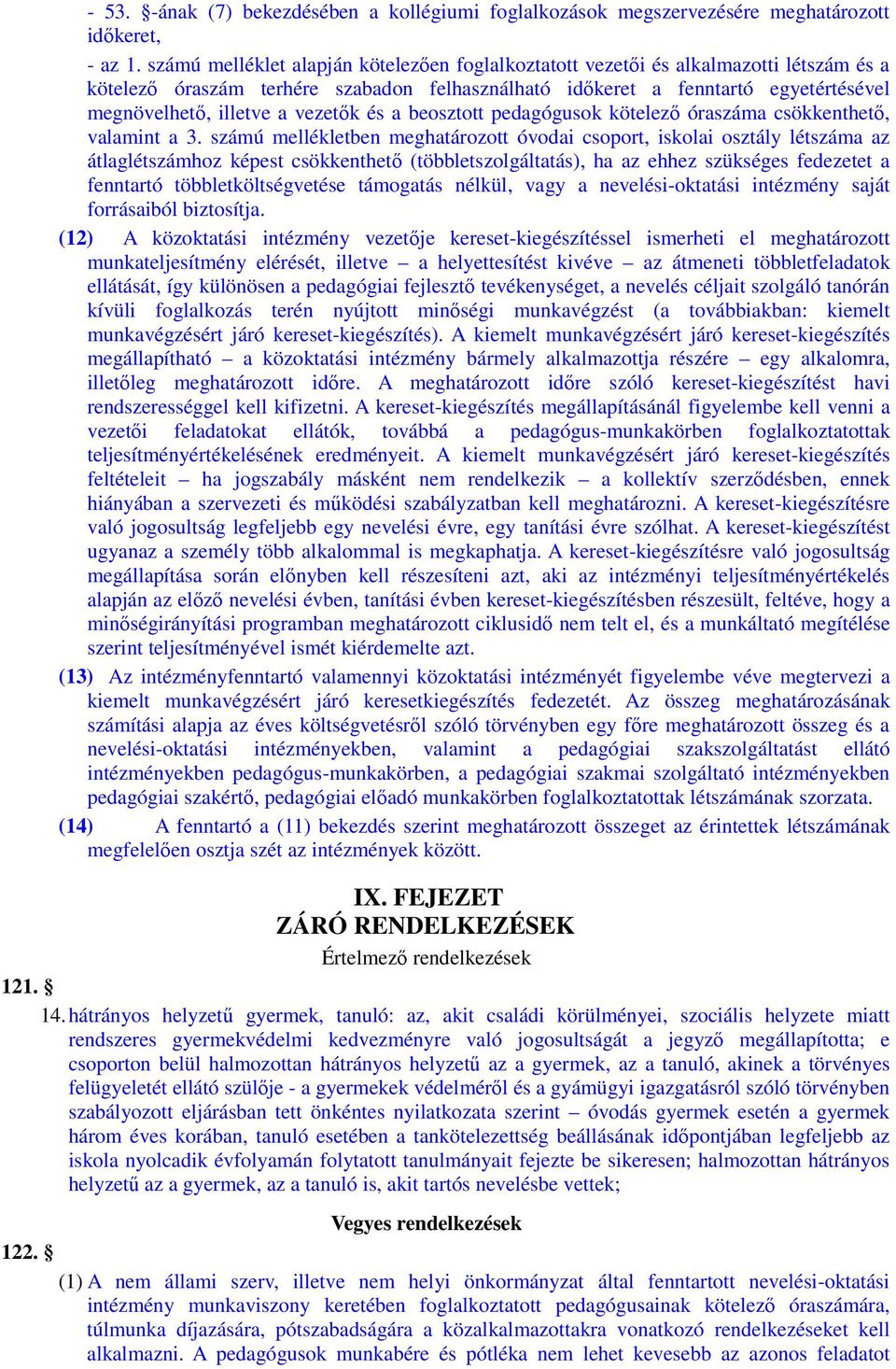 vezetők és a beosztott pedagógusok kötelező óraszáma csökkenthető, valamint a 3.