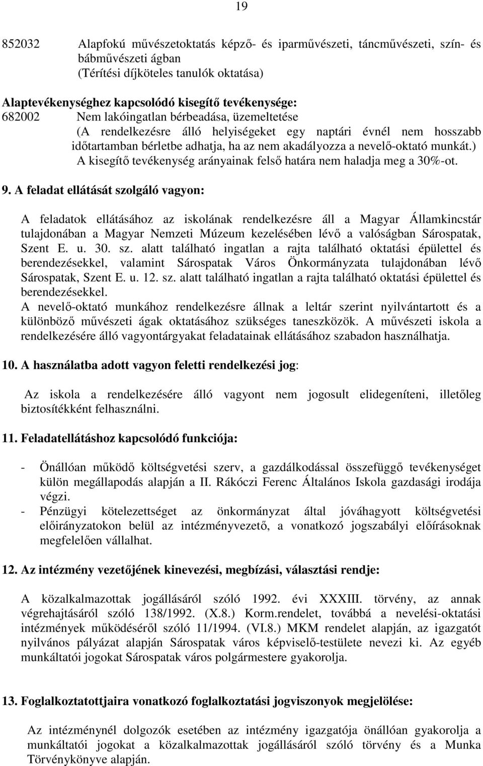 ) A kisegítı tevékenység arányainak felsı határa nem haladja meg a 30%-ot. 9.