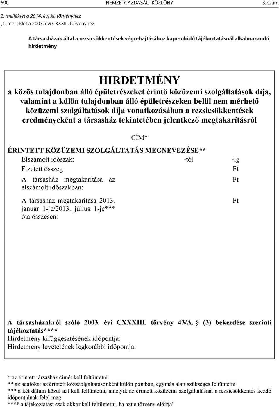 törvényhez A társasházak által a rezsicsökkentések végrehajtásához kapcsolódó tájékoztatásnál alkalmazandó hirdetmény A társasházak által a rezsicsökkentések végrehajtásához kapcsolódó