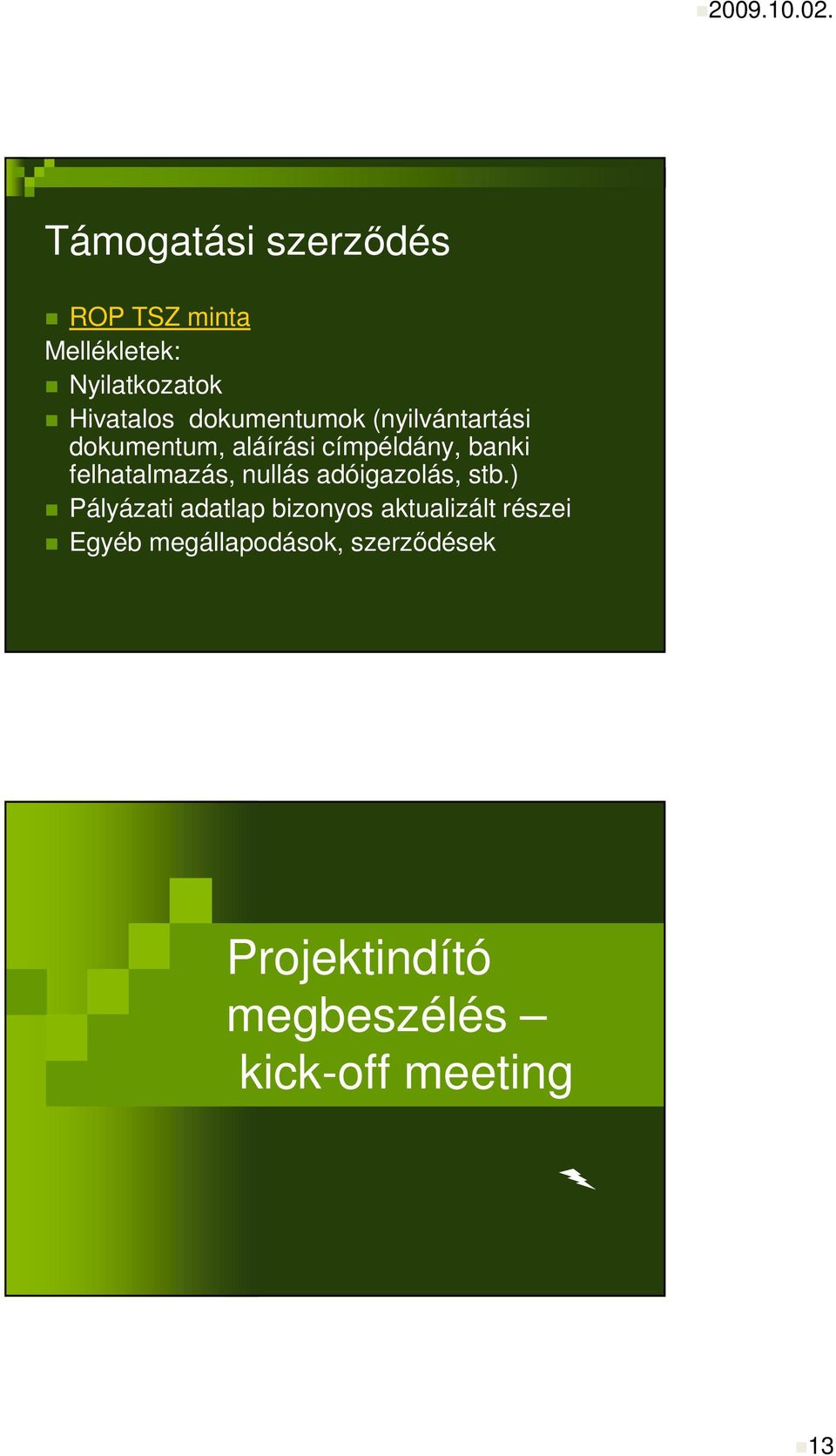 felhatalmazás, nullás adóigazolás, stb.