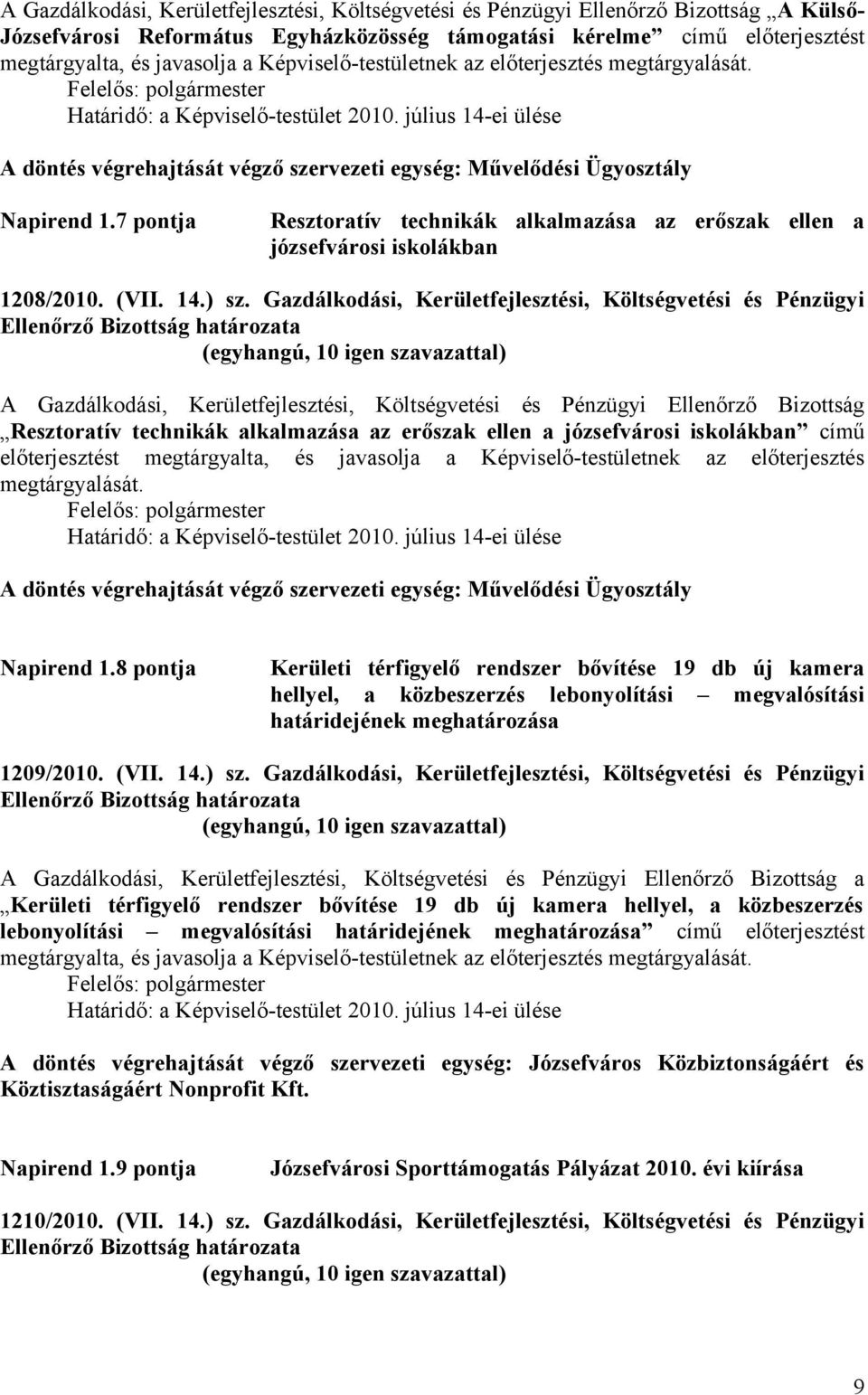 7 pontja Resztoratív technikák alkalmazása az erőszak ellen a józsefvárosi iskolákban 1208/2010. (VII. 14.) sz.