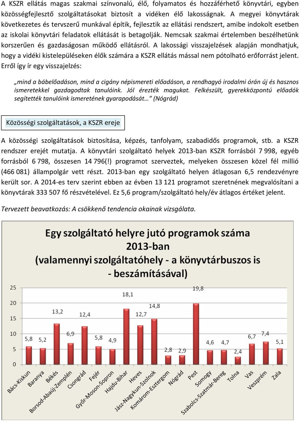 Nemcsak szakmai értelemben beszélhetünk korszerűen és gazdaságosan működő ellátásról.