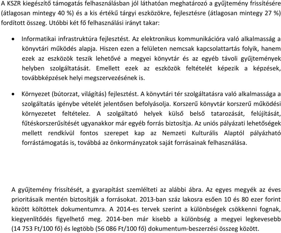 Hiszen ezen a felületen nemcsak kapcsolattartás folyik, hanem ezek az eszközök teszik lehetővé a megyei könyvtár és az egyéb távoli gyűjtemények helyben szolgáltatását.