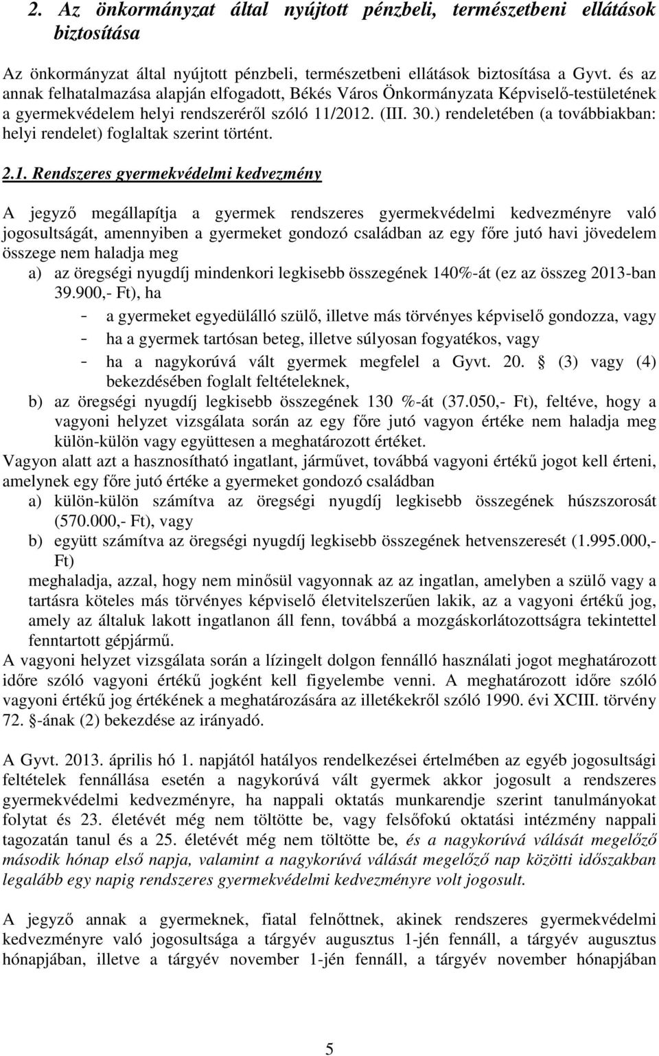 ) rendeletében (a továbbiakban: helyi rendelet) foglaltak szerint történt. 2.1.