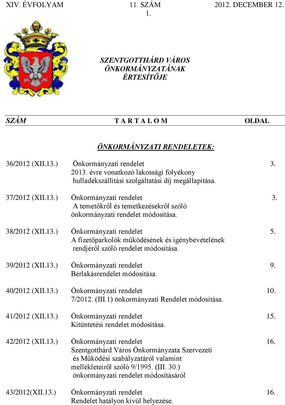 A temetőkről és temetkezésekről szóló önkormányzati rendelet módosítása. 38/2012 (XII.13.) Önkormányzati rendelet 5.