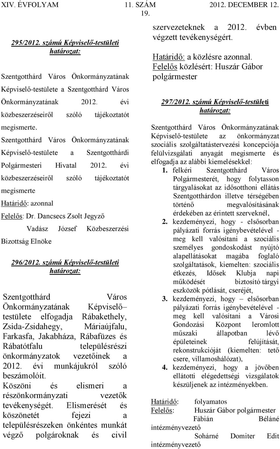 Dancsecs Zsolt Jegyző Bizottság Elnöke Vadász József Közbeszerzési 296/2012.