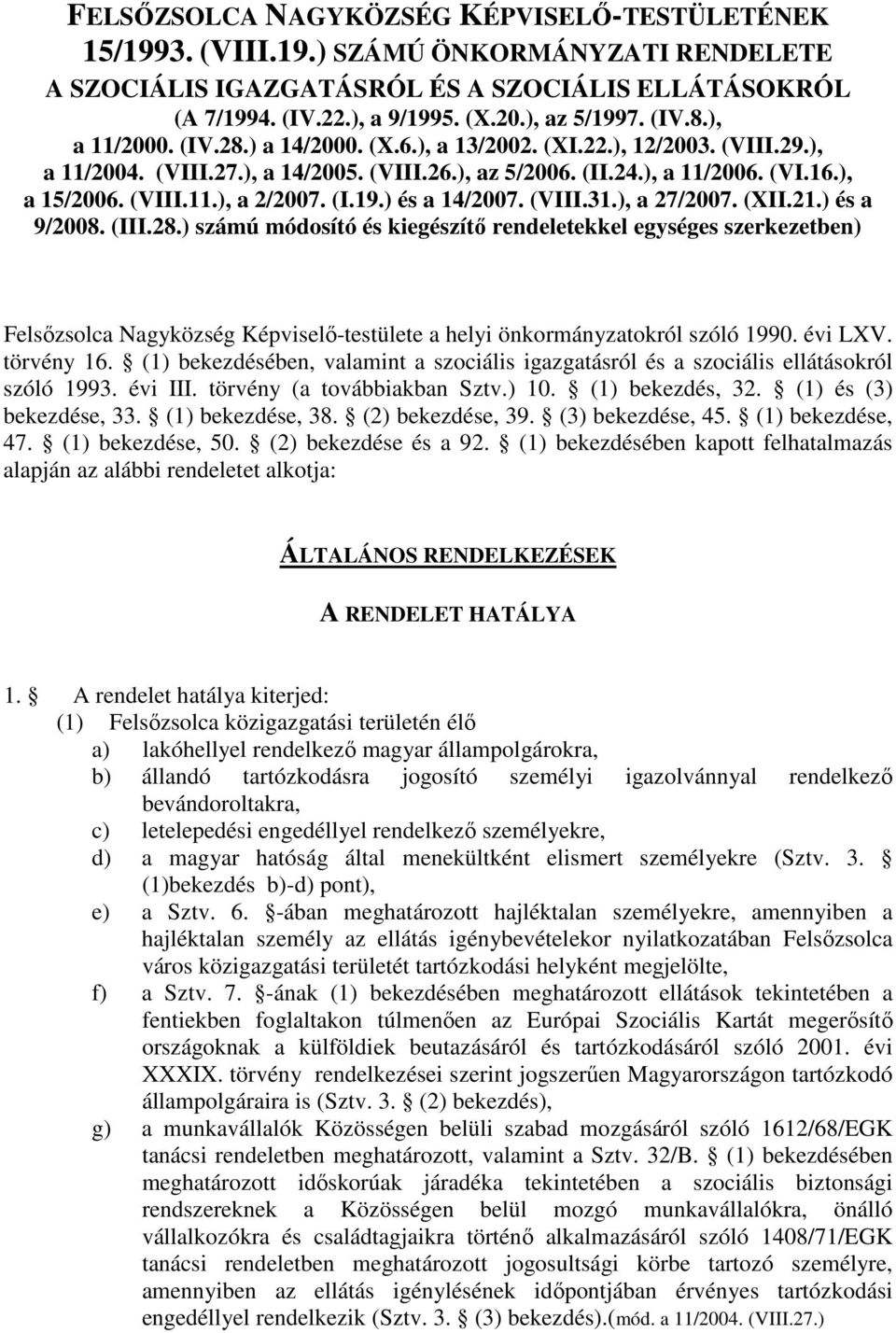 (I.19.) és a 14/2007. (VIII.31.), a 27/2007. (XII.21.) és a 9/2008. (III.28.