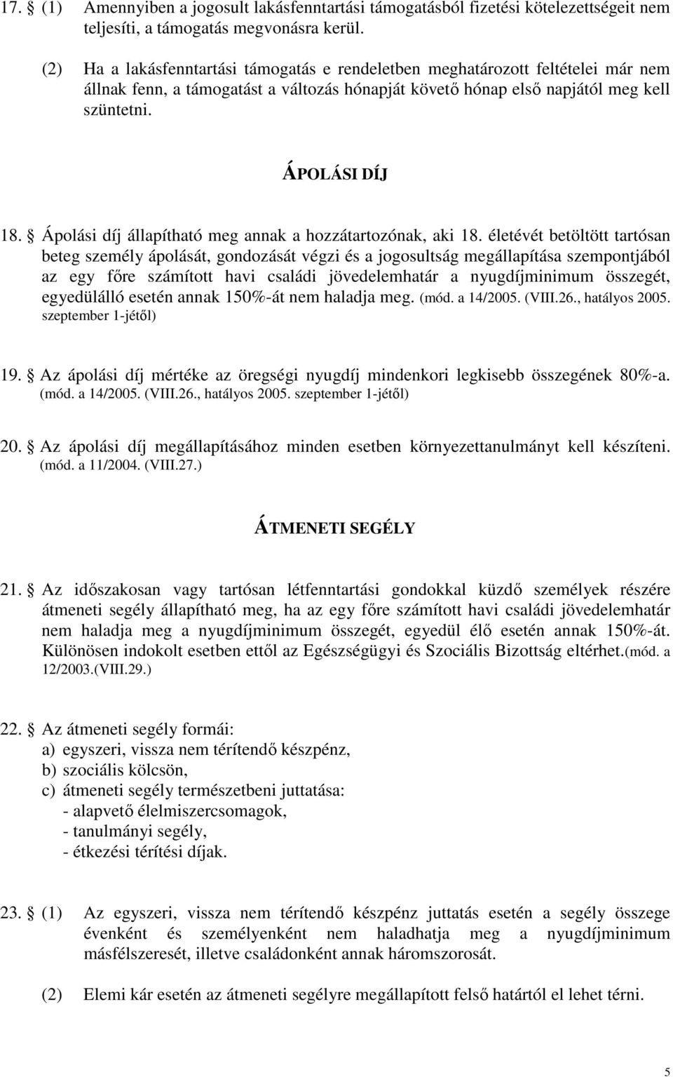 Ápolási díj állapítható meg annak a hozzátartozónak, aki 18.