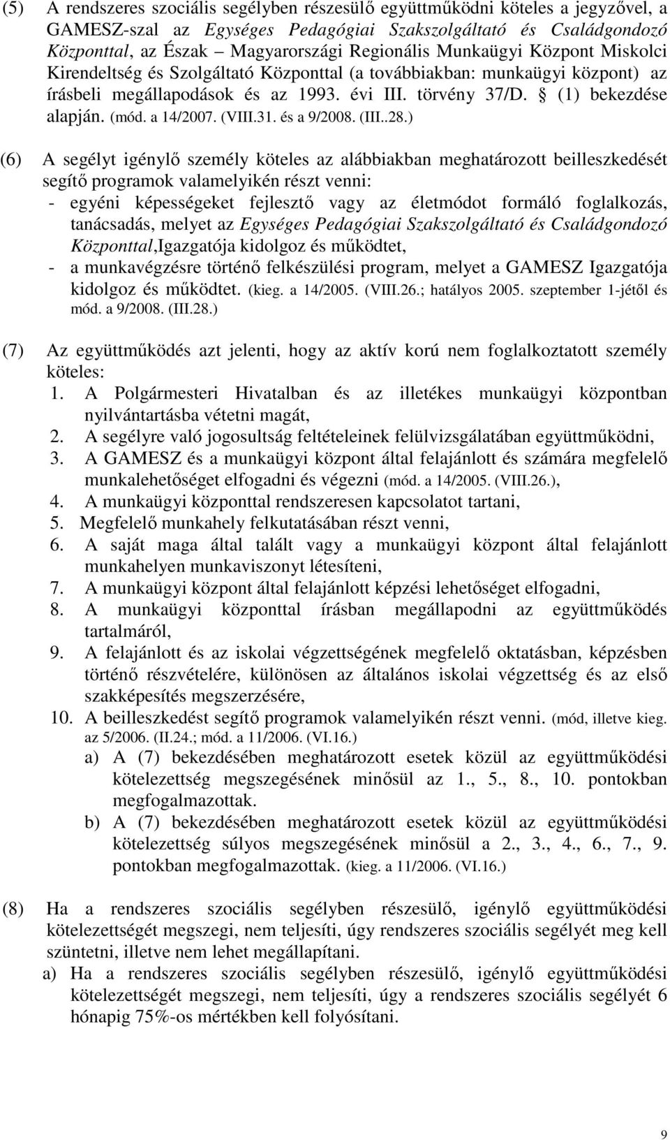 a 14/2007. (VIII.31. és a 9/2008. (III..28.