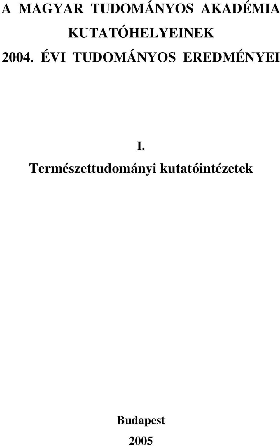 ÉVI TUDOMÁNYOS EREDMÉNYEI I.