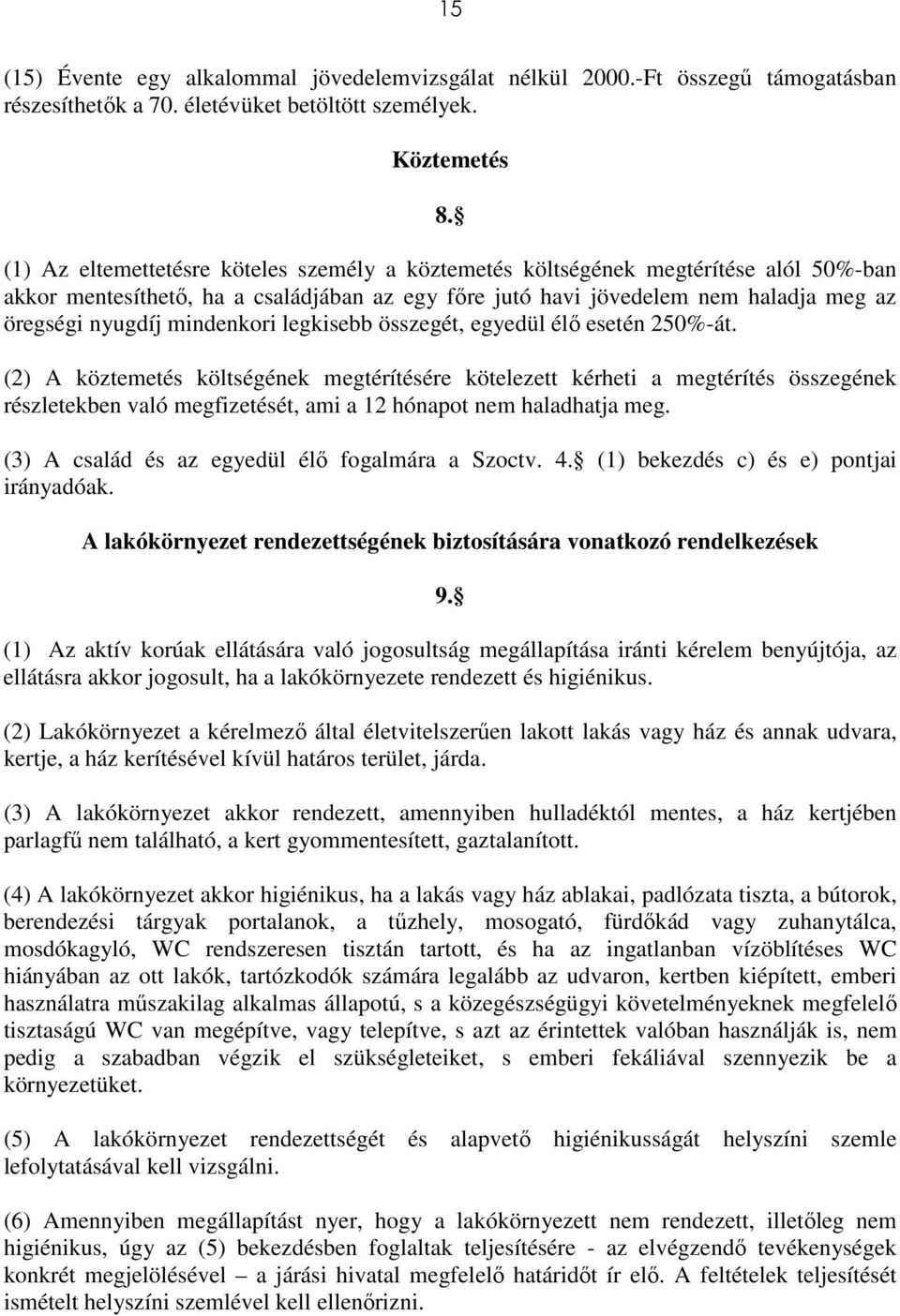 mindenkori legkisebb összegét, egyedül élő esetén 250%-át.