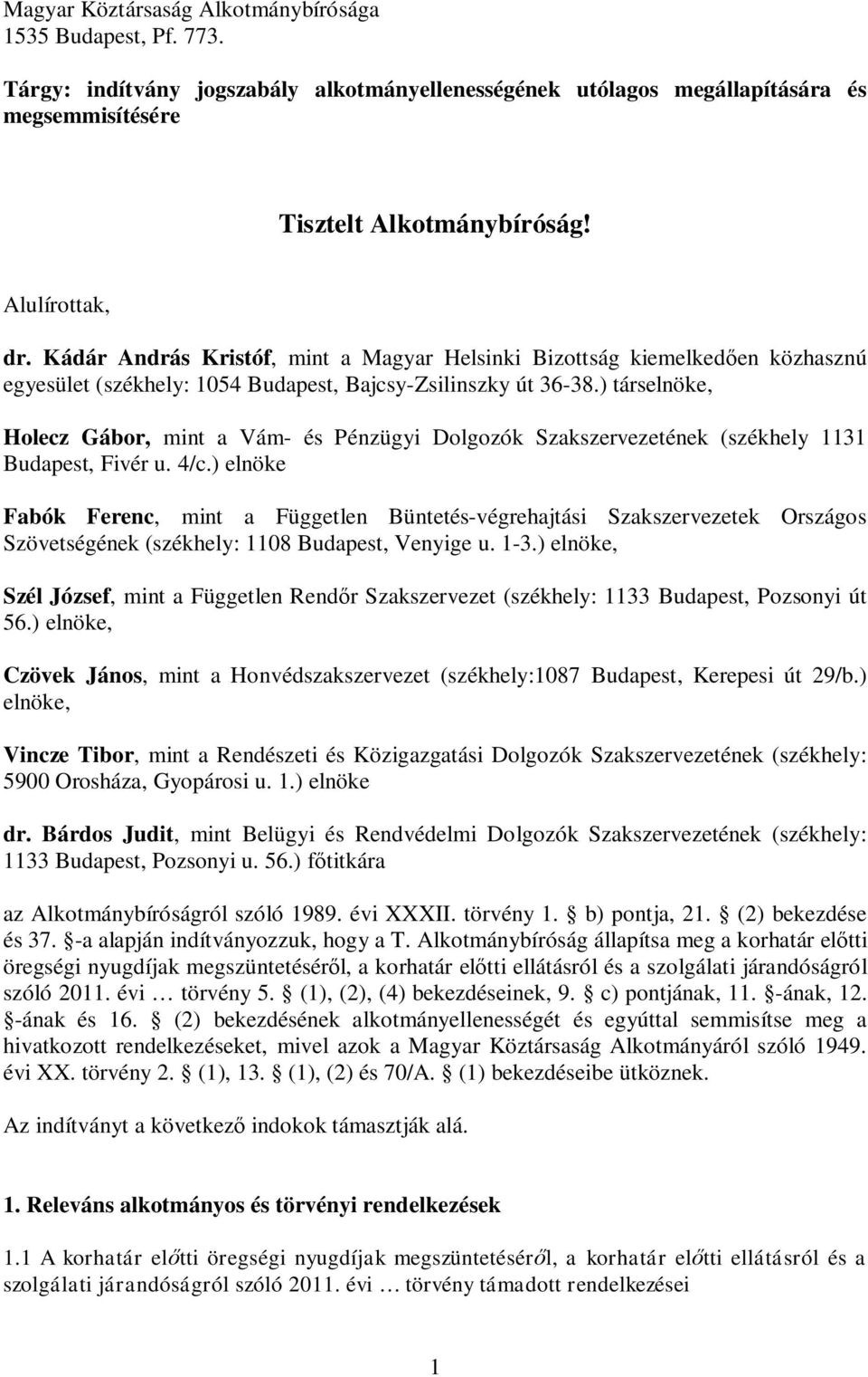 ) társelnöke, Holecz Gábor, mint a Vám- és Pénzügyi Dolgozók Szakszervezetének (székhely 1131 Budapest, Fivér u. 4/c.