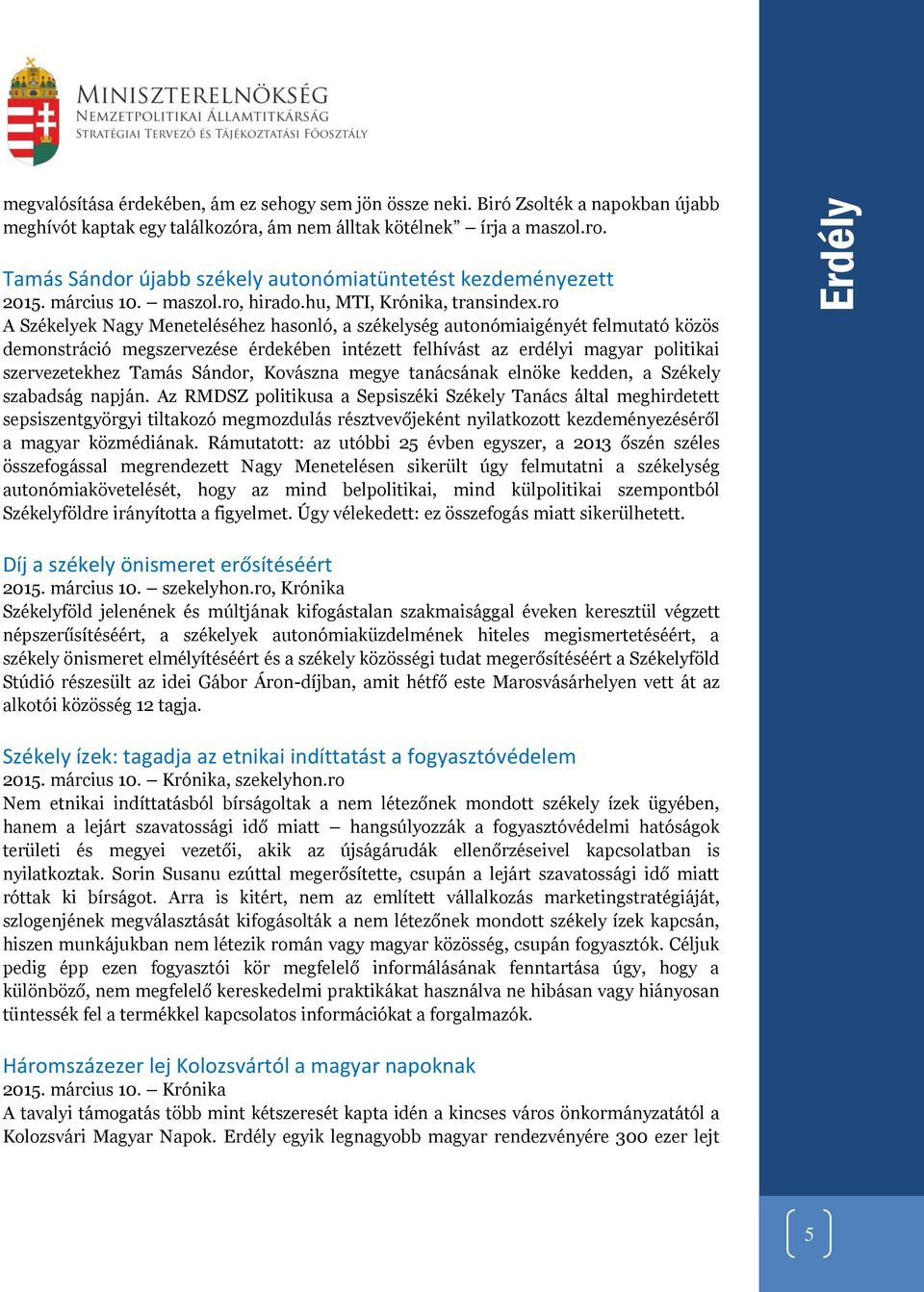 ro A Székelyek Nagy Meneteléséhez hasonló, a székelység autonómiaigényét felmutató közös demonstráció megszervezése érdekében intézett felhívást az erdélyi magyar politikai szervezetekhez Tamás