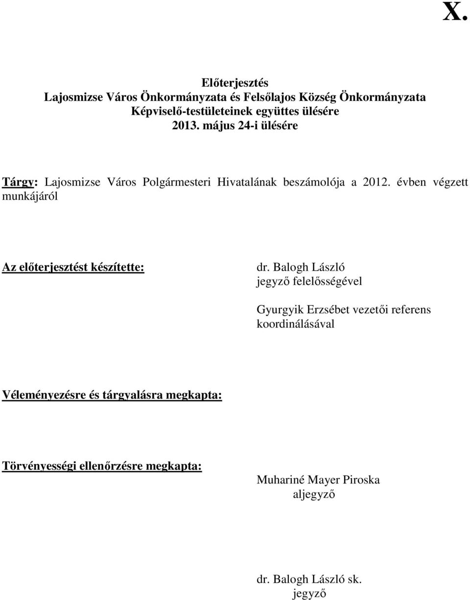 évben végzett munkájáról Az elıterjesztést készítette: dr.