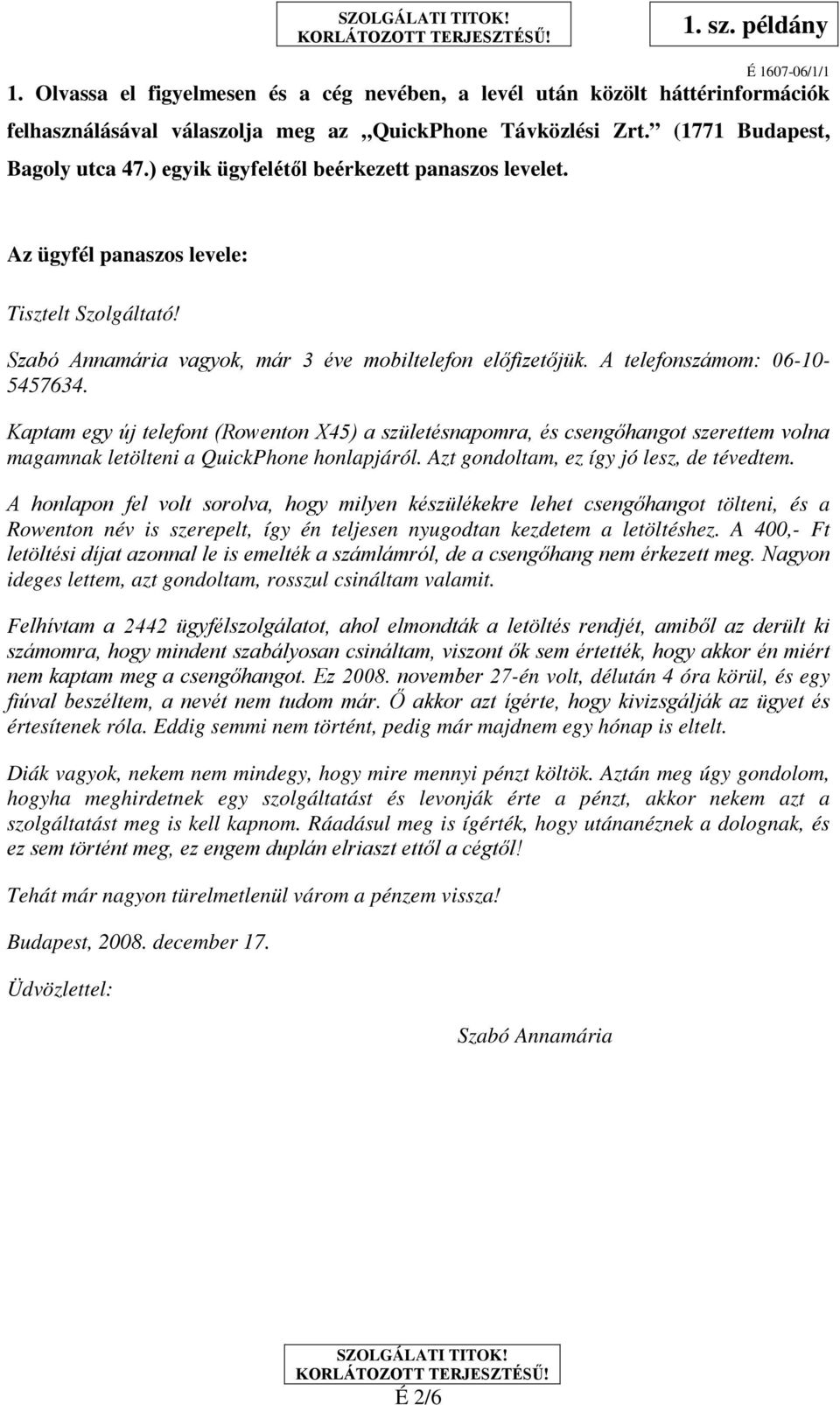 Kaptam egy új telefont (Rowenton X45) a születésnapomra, és csengőhangot szerettem volna magamnak letölteni a QuickPhone honlapjáról. Azt gondoltam, ez így jó lesz, de tévedtem.