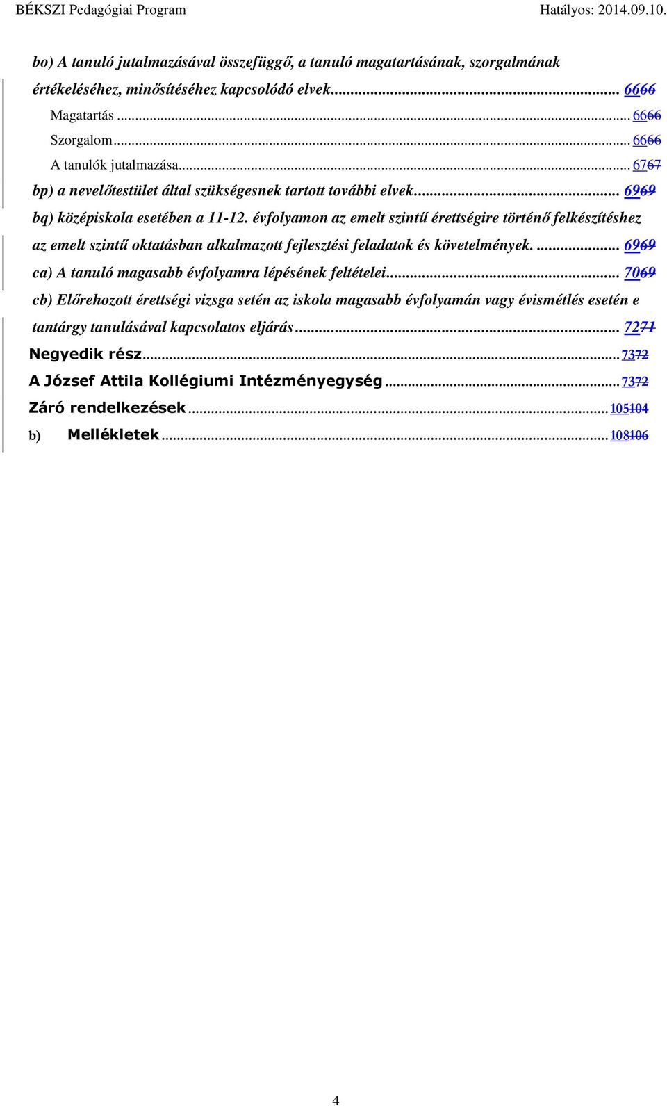 évflyamn az emelt szintű érettségire történő felkészítéshez az emelt szintű ktatásban alkalmaztt fejlesztési feladatk és követelmények.