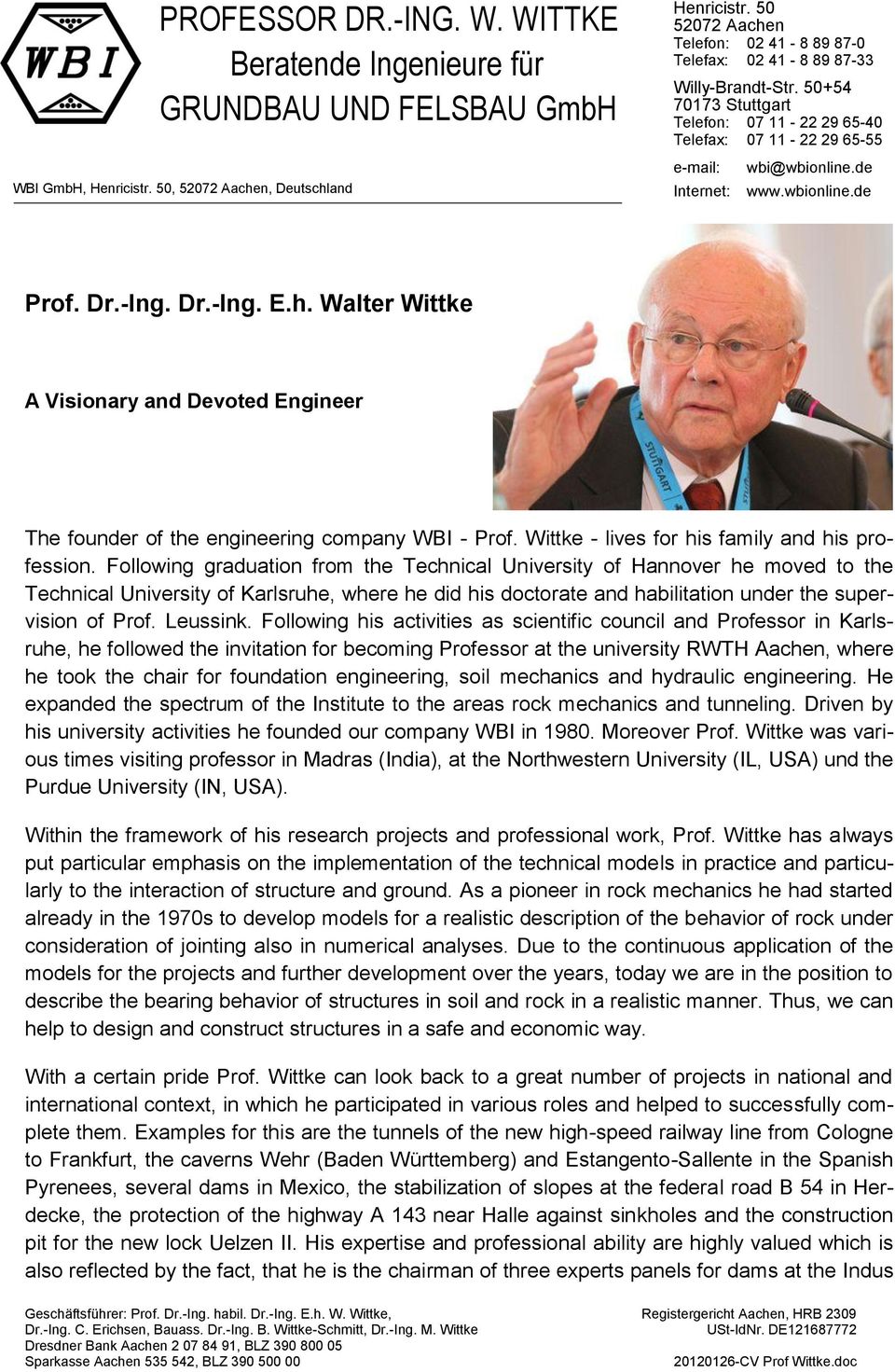 h. Walter Wittke A Visionary and Devoted Engineer The founder of the engineering company WBI - Prof. Wittke - lives for his family and his profession.